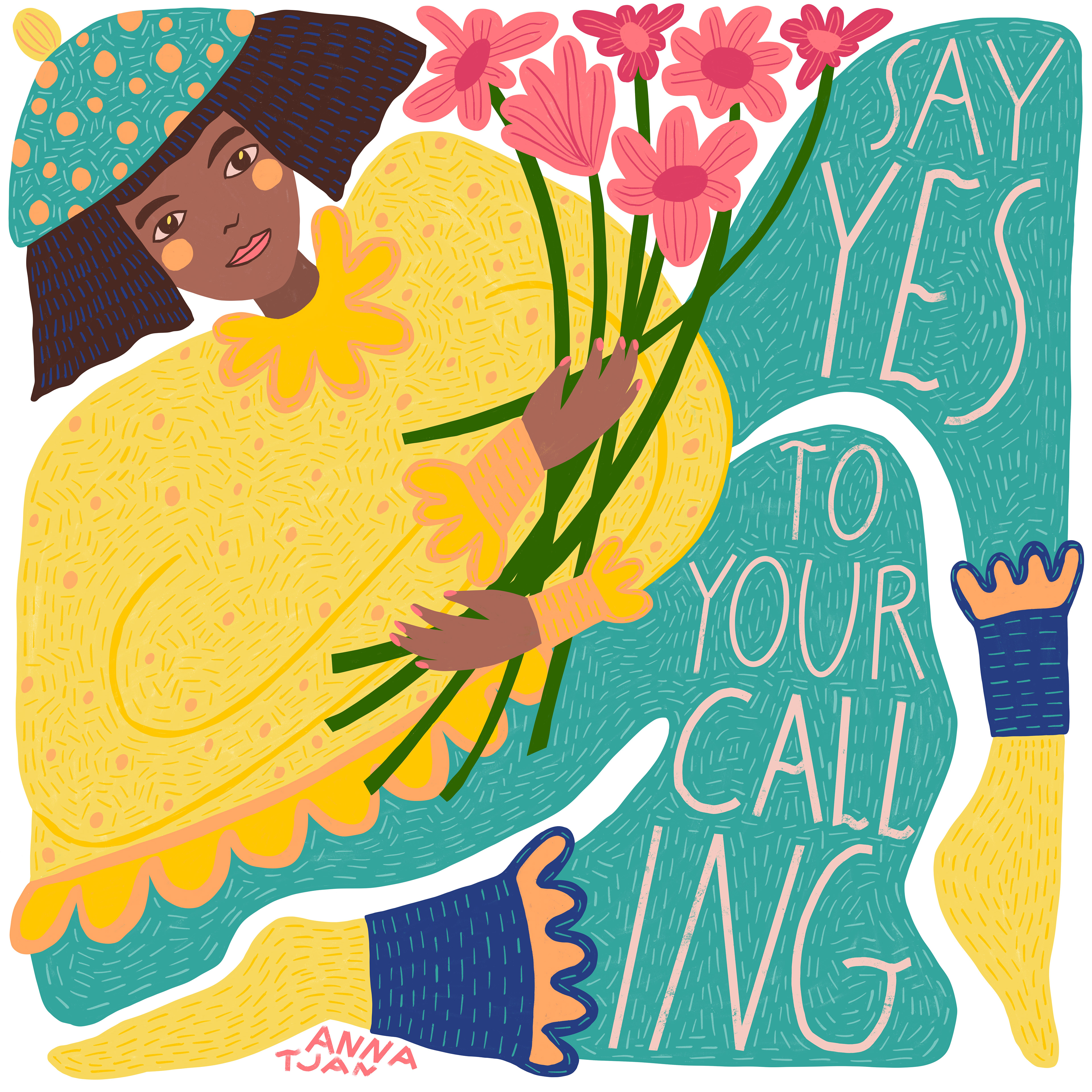 A colourful digital illustration of a brown girl in a bright yellow blouse holding a bunch of pink flower. The hand lettering reads "Say Yes To Your Calling"