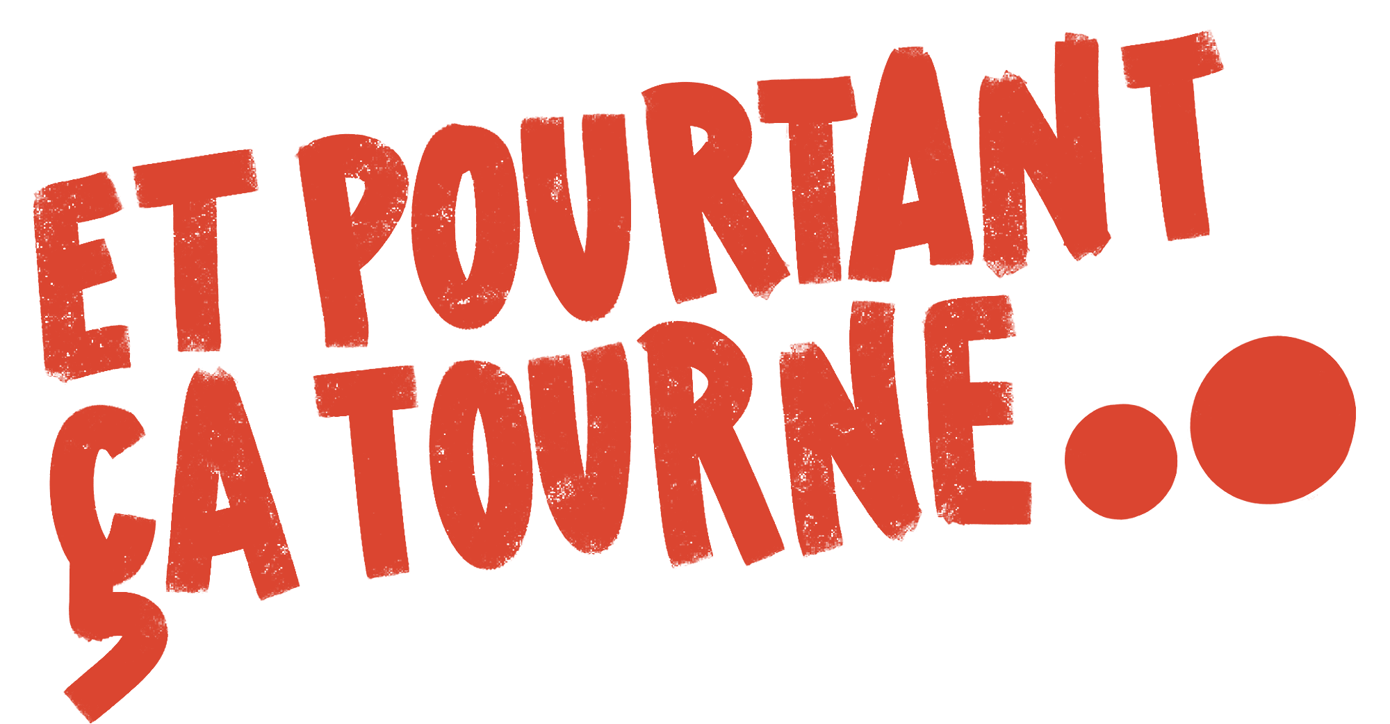 Et Pourtant Ça Tourne