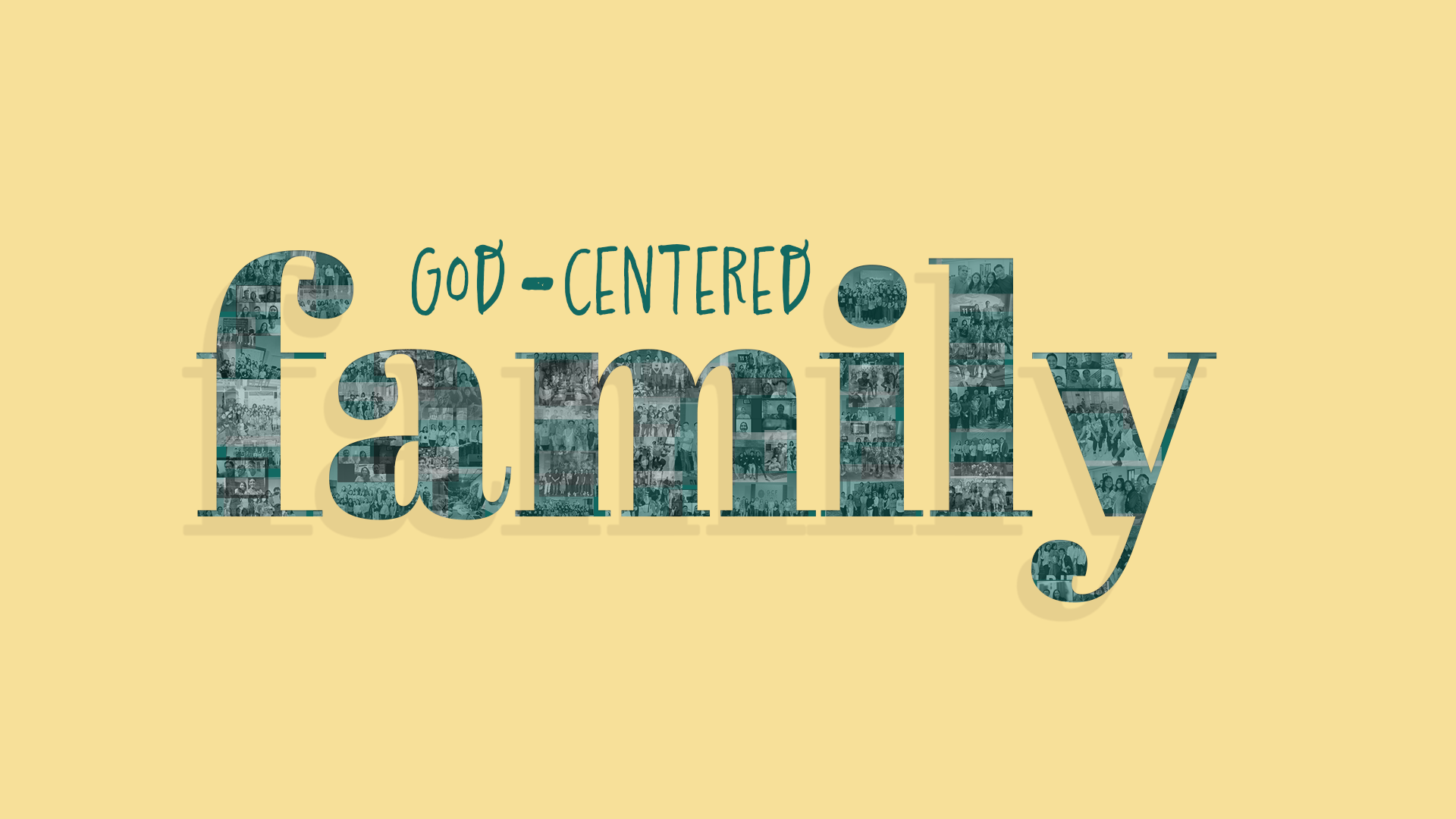 Theme for sermon series "God-centered family."