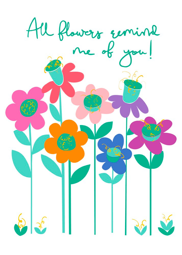 All flowers remind me of you