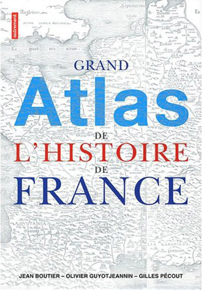 Grand Atlas de l'histoire de France