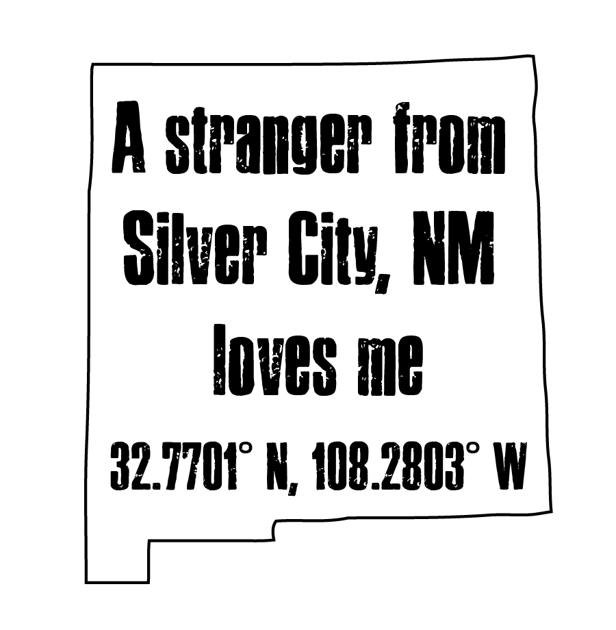 A custom design featuring bold, outlined typography within the shape of New Mexico, grounded by the exact coordinates of Silver City. This piece is a tribute to local pride, connection, and the love that ties us to the places we call home. Simple, meaningful, and uniquely personal.
