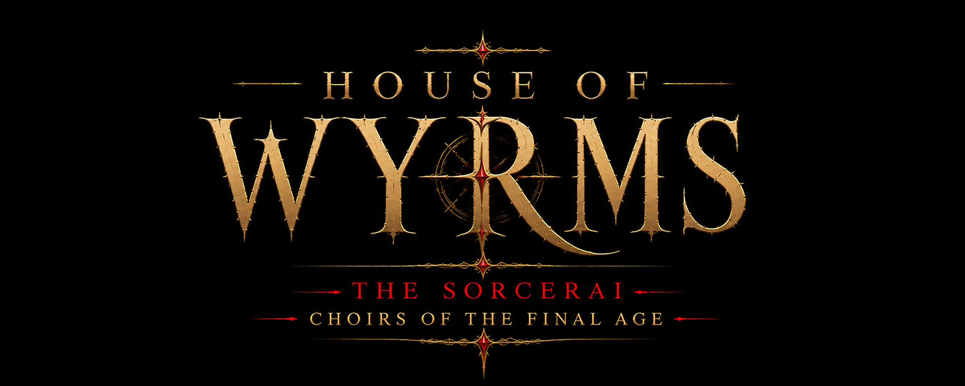“House of Wyrms: The Sorcerai – Choirs of the Final Age logo in ornate gold and crimson typography on a black background, featuring gothic fantasy styling, arcane sigils, and decorative filigree.”