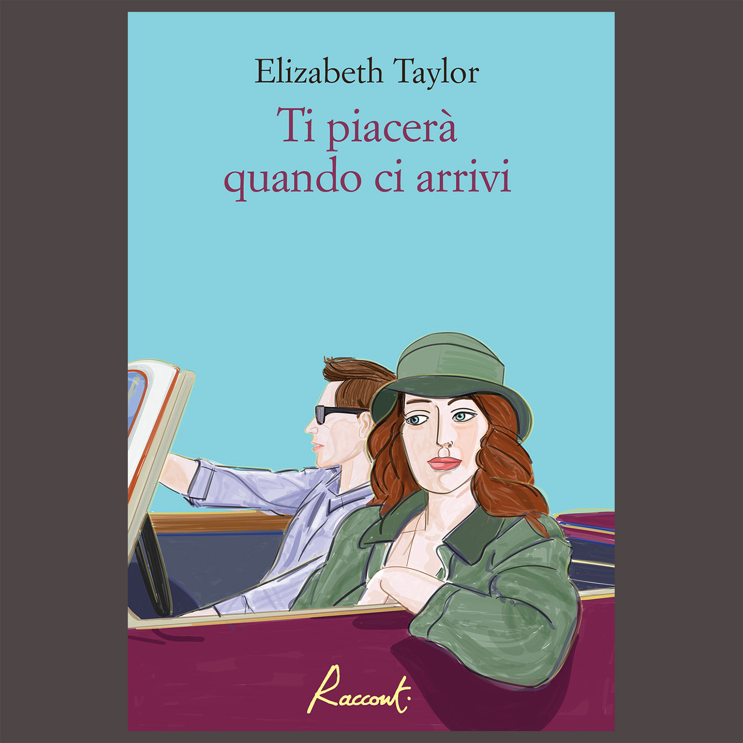 Elizabeth Taylor, Ti piacerà quando ci arrivi, Racconti Edizioni, Rome 2024