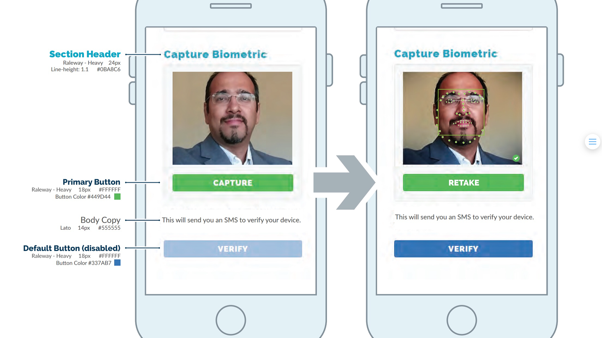 CAPTURE BIOMETRIC... After the user creates their account, and confirms their email address, we bring them to the Capture Biometric screen. Here, the app interfaces with the mobile device’s camera to capture a selfie. Once the user is happy with their photo, the software scans it, identifies unique facial features, and draws a point-line-point facial map over the photo. During this process, a background task checks the facial map against all known customer accounts.   If a match is found, this step will fail as it proves the user already has an account in the system. Otherwise, if no match is found, the system will verify the biometric scan, and allow the user to finalize their new account.