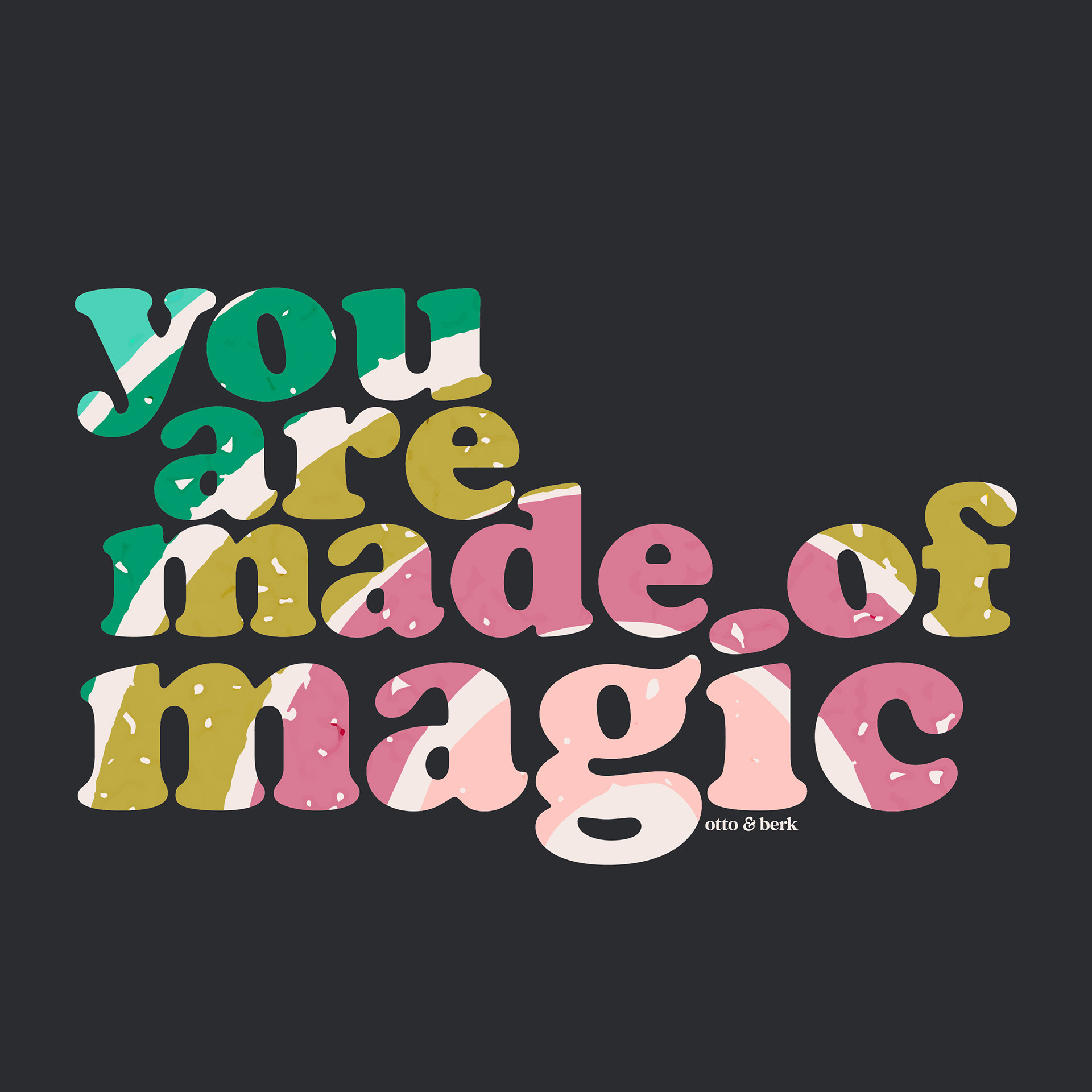 You Are Made of Magic