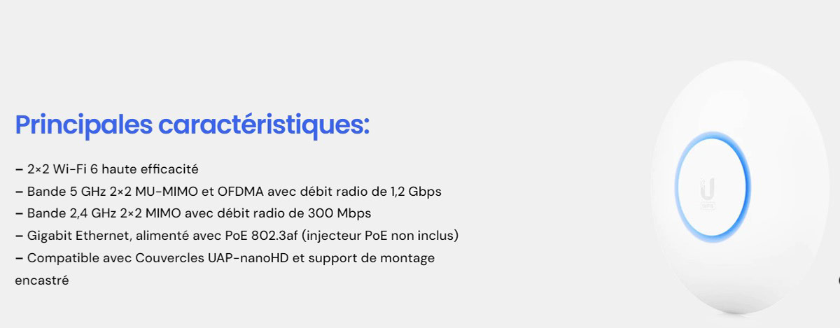 Exemple de point d'accès Wifi, gamme Unifi de Unbikiti. Distribué notamment par Matériel.net, wifi-france, des références en la matière.