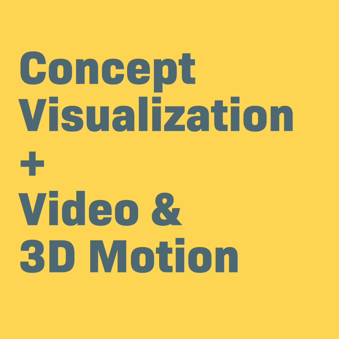 Concept Visualization + Video & 3D Motion