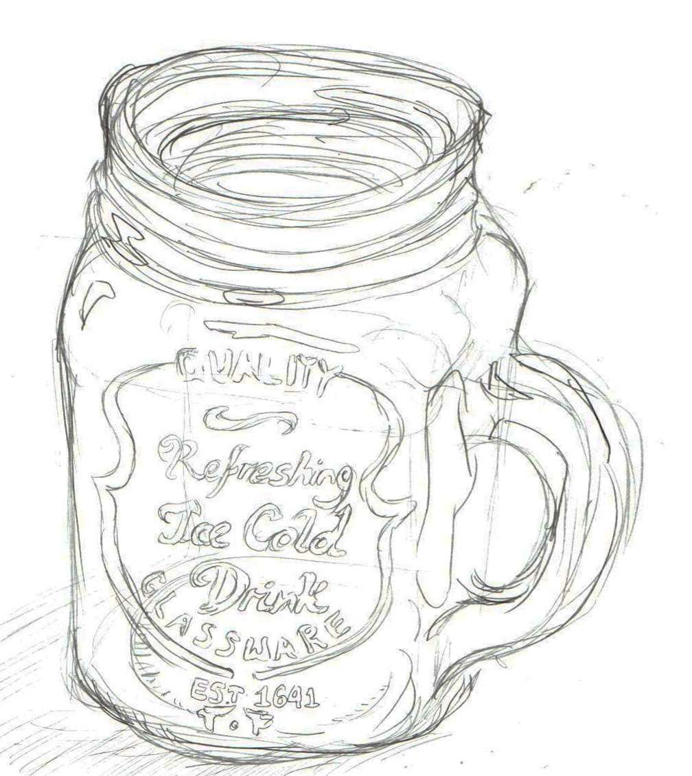 We had these neat glass mason jar style glasses around, so I sketched it, trying to suggest a 3d formed shape that was transparent in pencil. 
