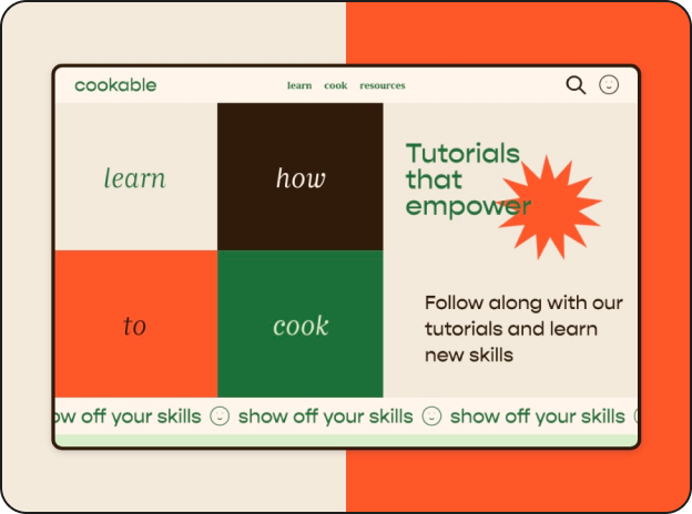 A webpage for "Cookable" is displayed on a split background of beige and bright orange. The webpage features sections in green, orange, and beige with text "learn," "how," "to," and "cook." It also shows headings "Tutorials that empower" and "Follow along with our tutorials and learn new skills.