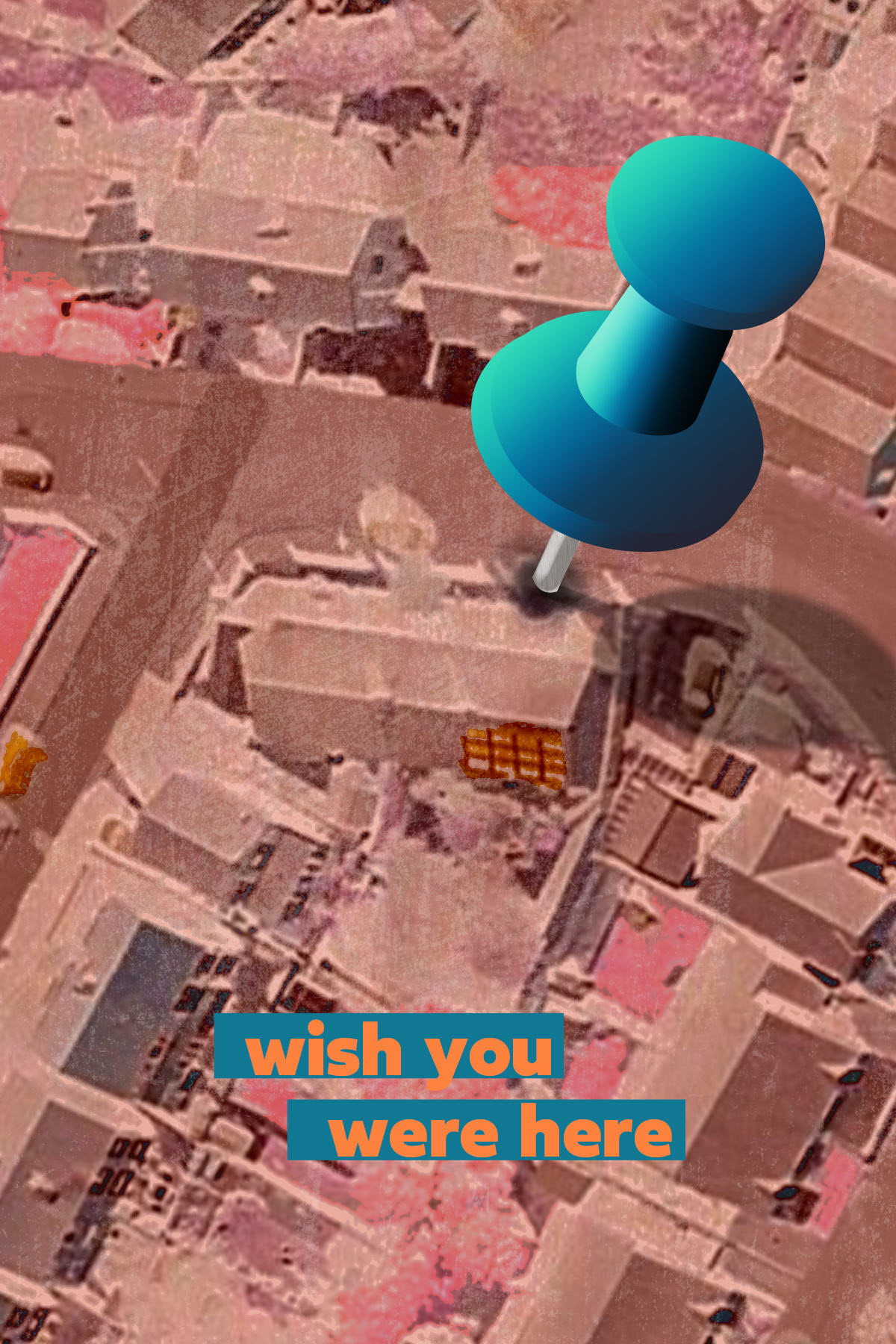 an aerial view of houses in a residential street in duotone pink colours, with a big blue push pin to mark the spot and text added saying wish you were here