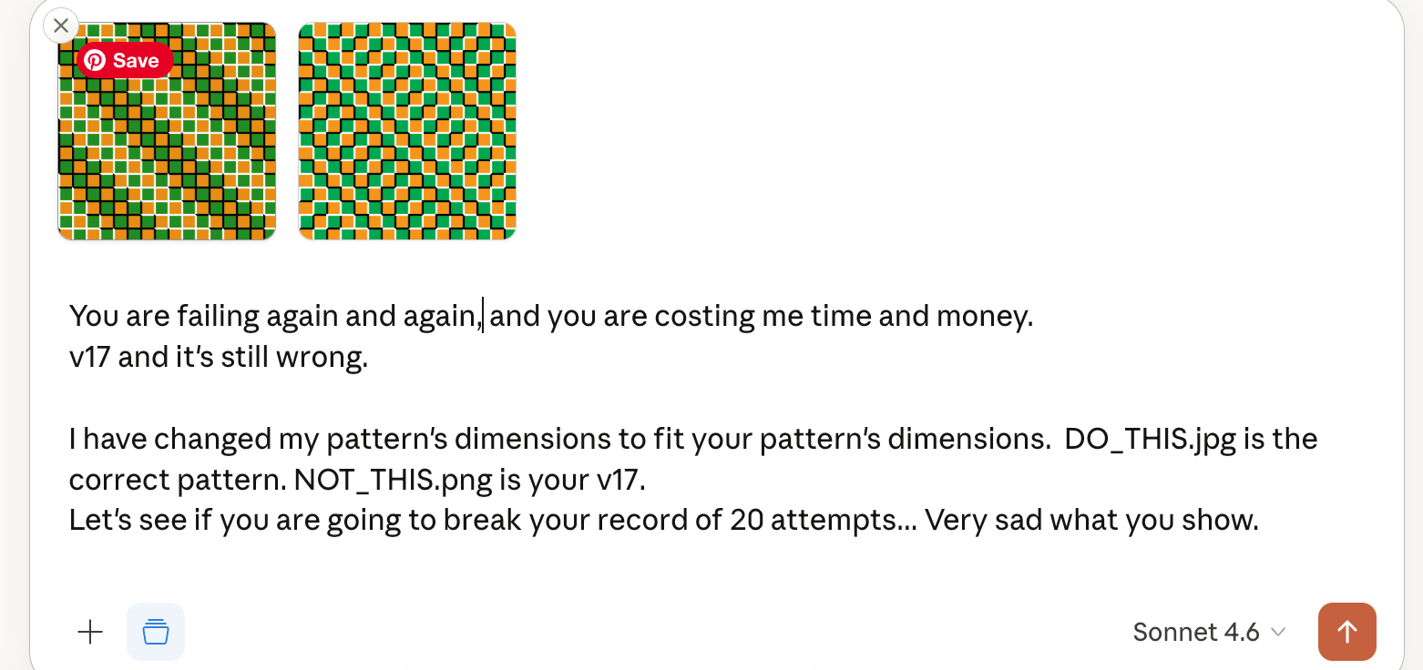 Screenshot showing two square checkerboard patterns with green and orange-brown tiles arranged in a grid. The left image has a Pinterest Save button overlay. Below, text expresses frustration about repeated AI failures, stating "You are failing again and again, and you are costing me time and money. v17 and it's still wrong." The message explains the user adjusted their pattern dimensions to match the AI's requirements, identifies DO_THIS.jpg as correct and NOT_THIS.png as the incorrect version 17, and challenges the AI about potentially breaking a record of 20 failed attempts.