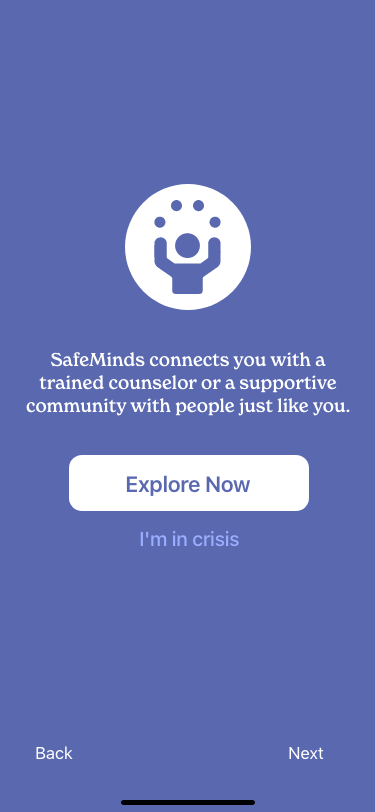 After onboarding, users always have the option to indicate if they are in crisis or to explore for more.
