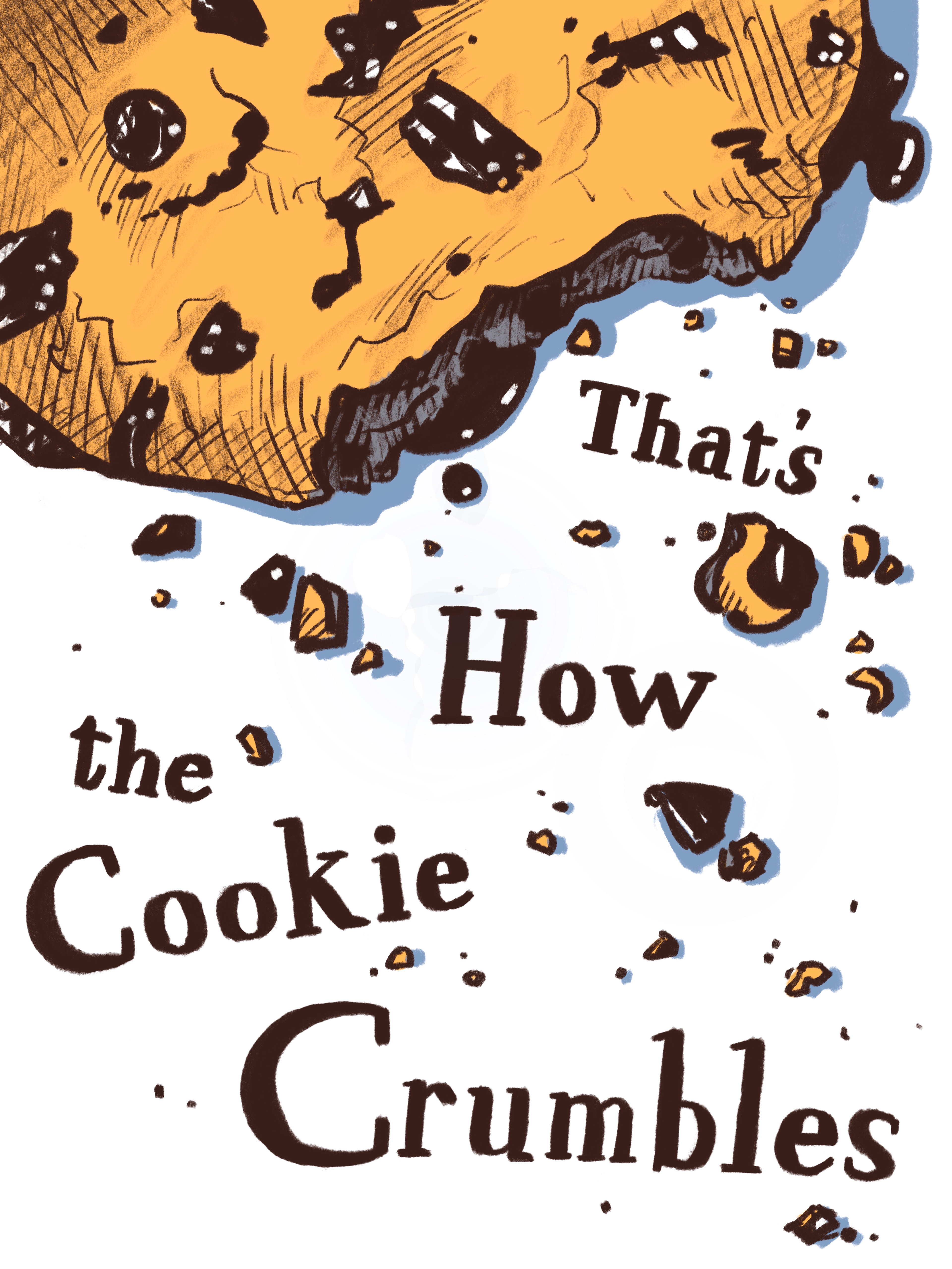 That's How the Cookie Crumbles