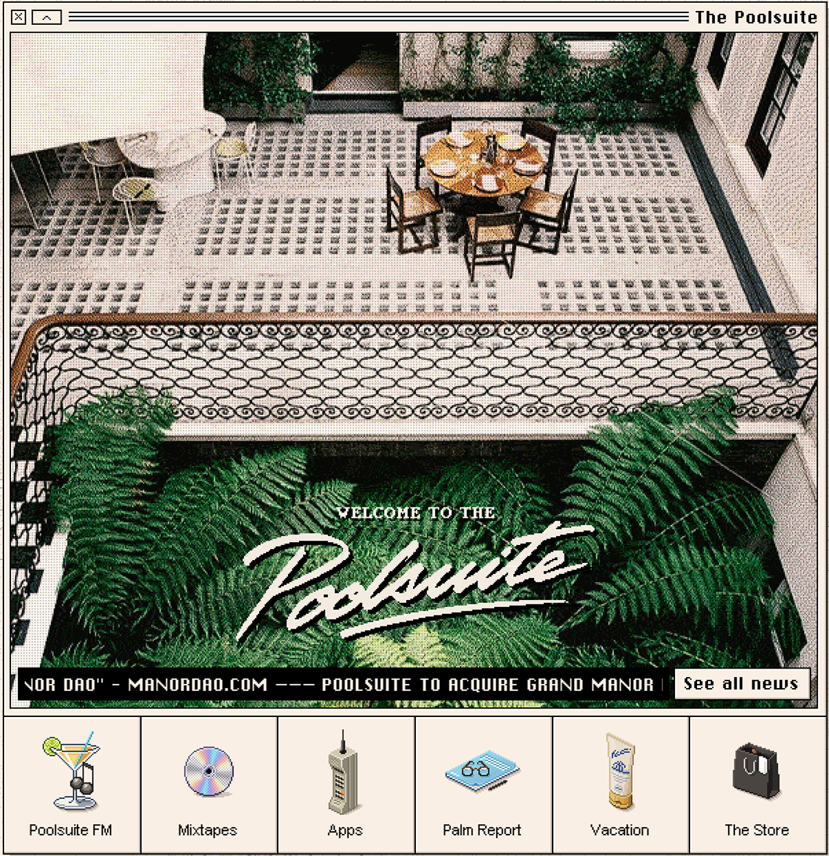 An 80s style patio table setting on a beige tiled floor, surrounded by big green ferns. Below the scene are the website's navigation options listed:"Poolsuite FM"; "Mixtapes"; "Apps"; "Palm Report"; "Vacation"; and "The Store". Written across the image is "Welcome to the Poolsuite" in an old school 80s typeface.