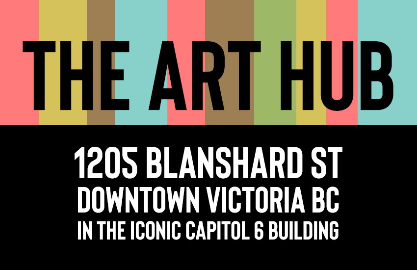 The Art Hub - 1205 Blanshard St, Downtown Victoria, BC, in the Historic Capitol 6 Building