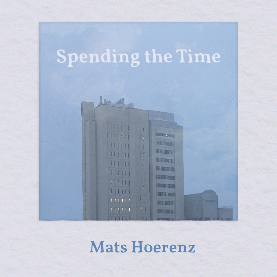 Spending the Time, Mats Hoerenz, 2023