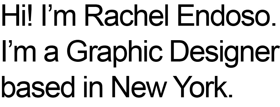 Hi! I'm Rachel Endoso. I'm a Graphic Designer based in New York.