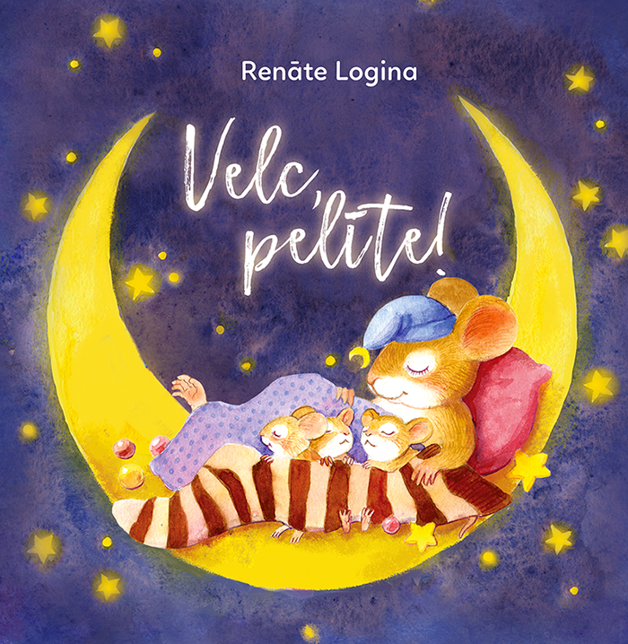 Cover illustration and design of children's picture book "Velc, pelite!" by Latvian author and illustrator Renate Logina (RenLoArt). Mouse with a blue hat sleeping on a crescent moon. Her three pups sleep at her side and they are covered with socks. Some yellow stars in the background. Watercolor and pencil.