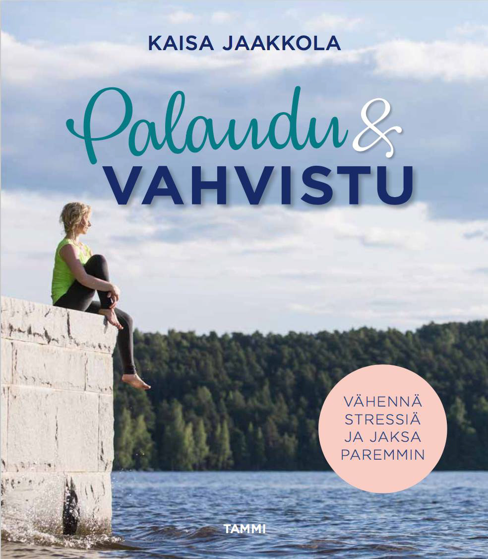 Palaudu ja vahvistu, a bestselling book about rest and recovery with Kaisa Jaakkola, 2018