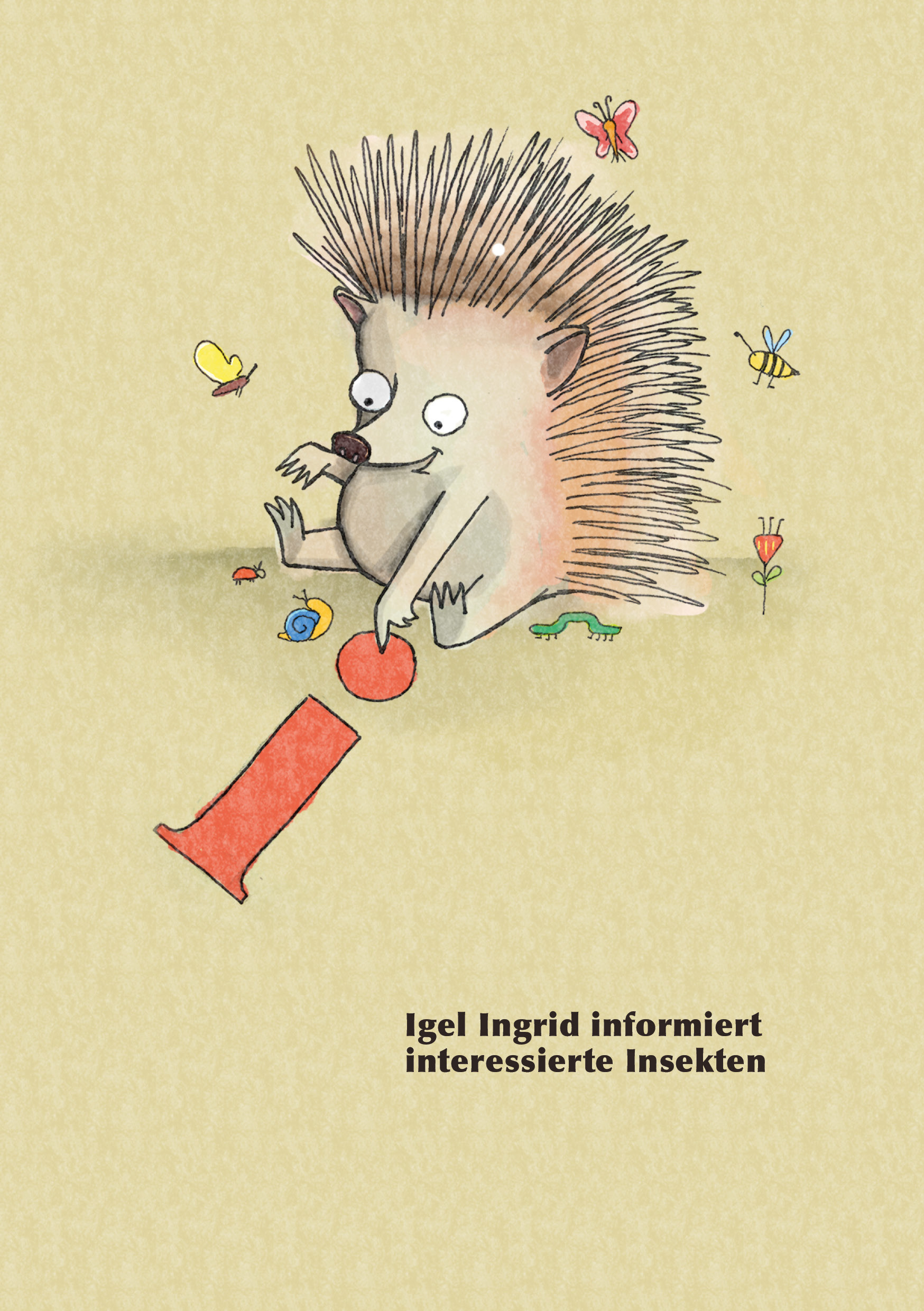 Ingrid the hedgehog informs interested insects