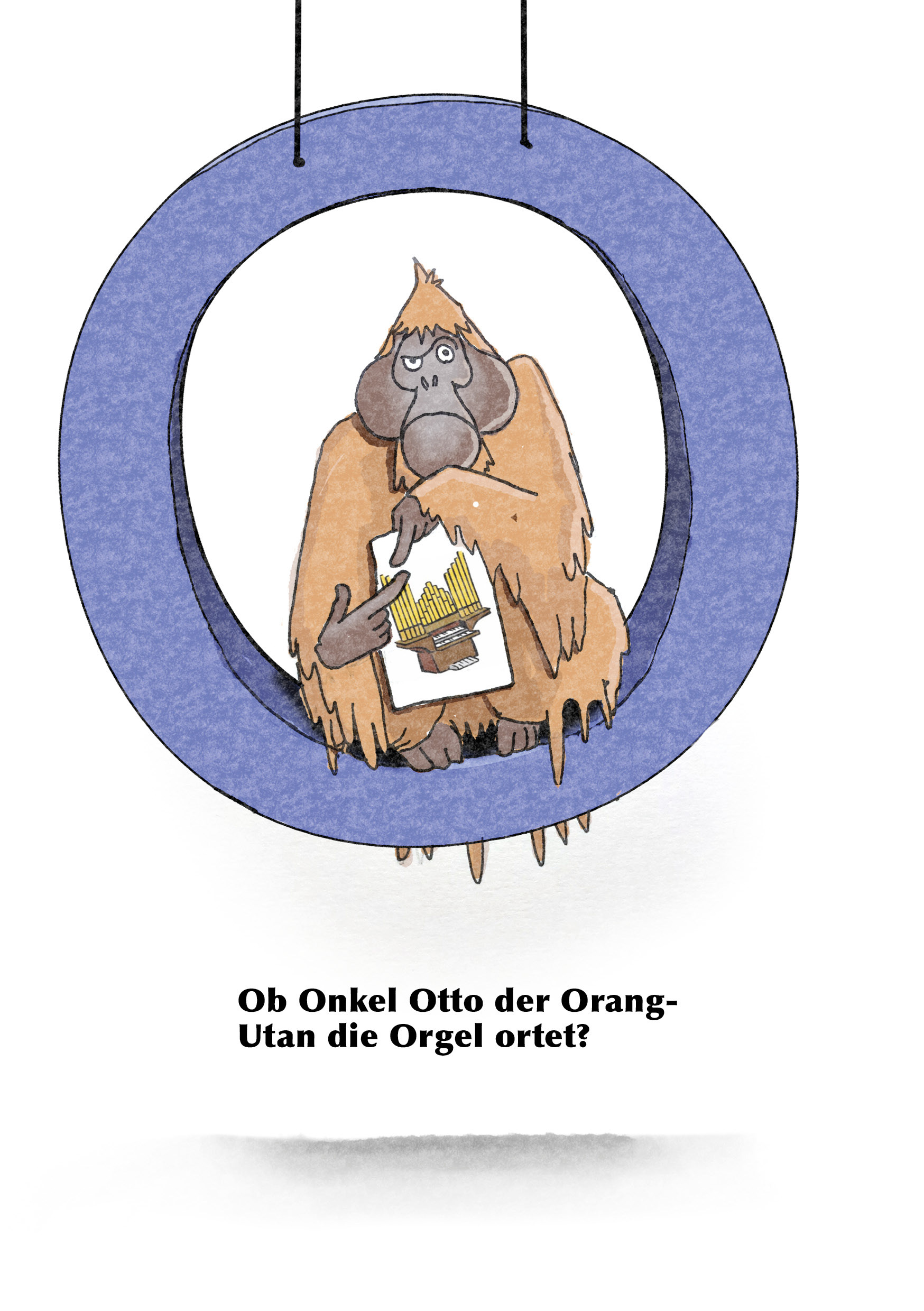 If uncle Otto the orangutan locates the organ?