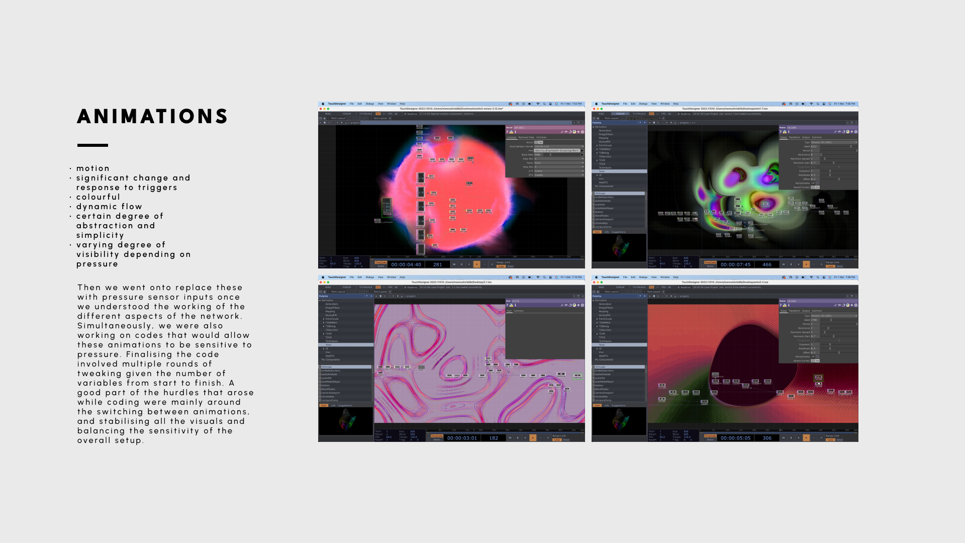 Animations were developed using TouchDesigner, a software used to create generative art.