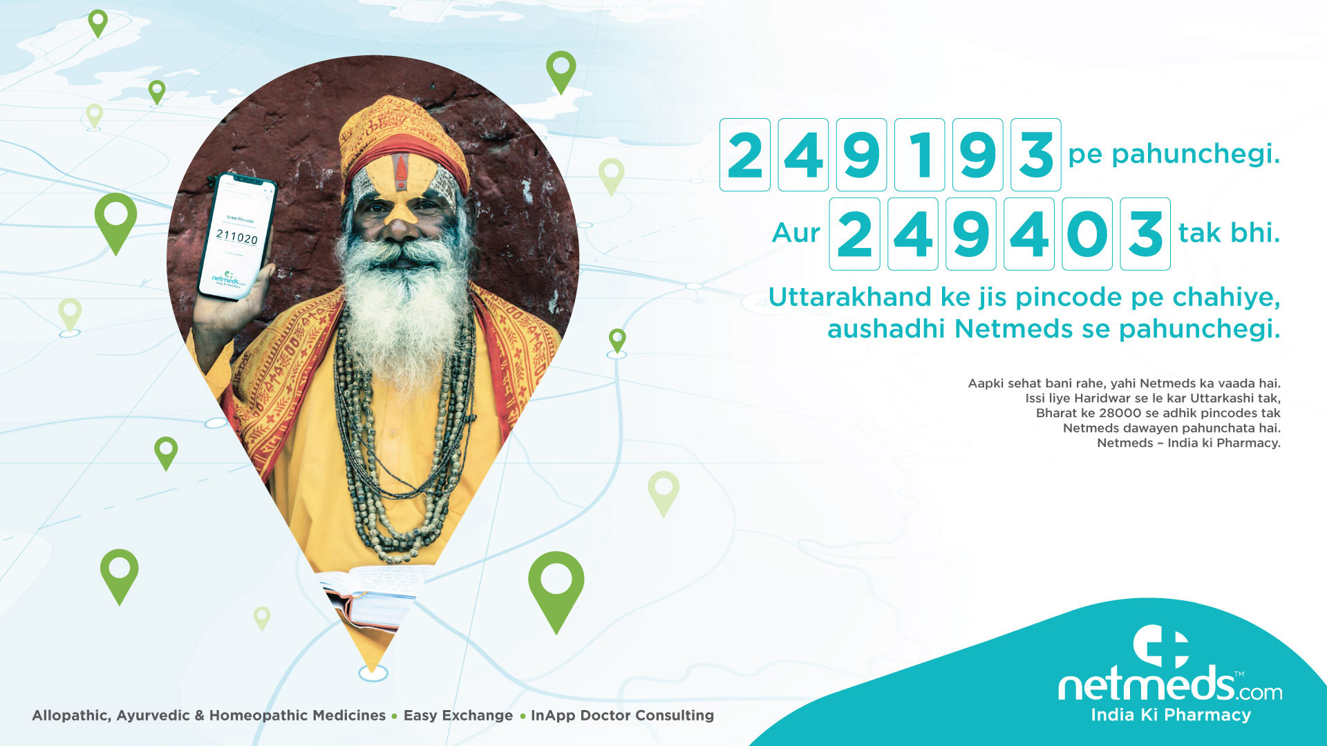 Translation: It will reach 249193. And also 249403. The medicine will be delivered to the pincode of Uttarakhand where you need it, through Netmeds.