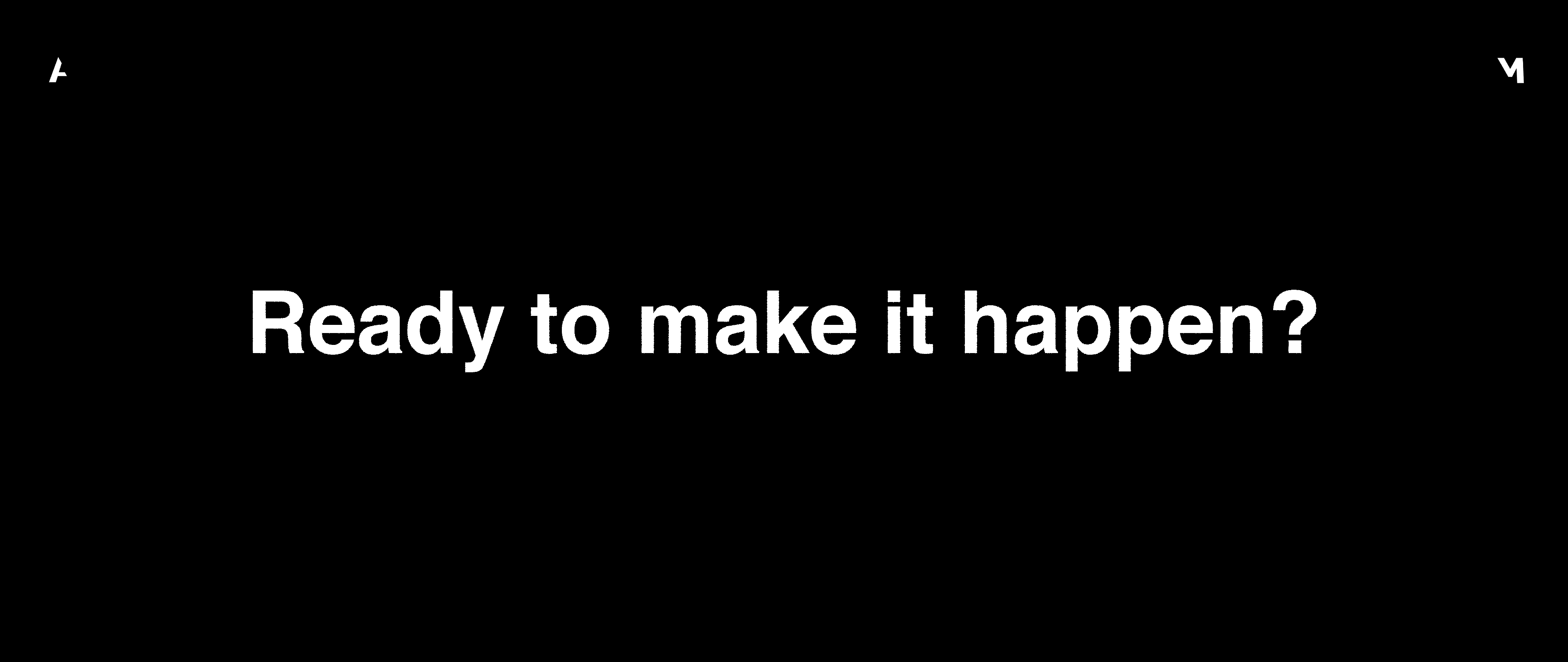 Ready to make it happen?