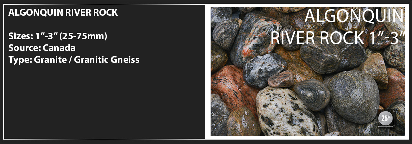 ALGONQUIN RIVER ROCK is a stunning granite-based river rock with a size range of 1”-3” (25-75mm). Naturally sourced from Ontario and washed, this stunning river rock is perfect for landscaping and many other outdoor applications.