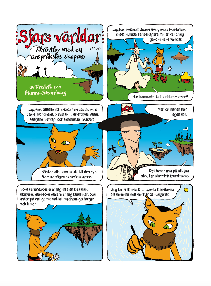 Sfars världar – strövtåg med en anspråkslös skapare är baserad på en intervju med Joann Sfar. Intervjuare: Fredrik Strömberg. 10 sidor. Bild & Bubbla 208.