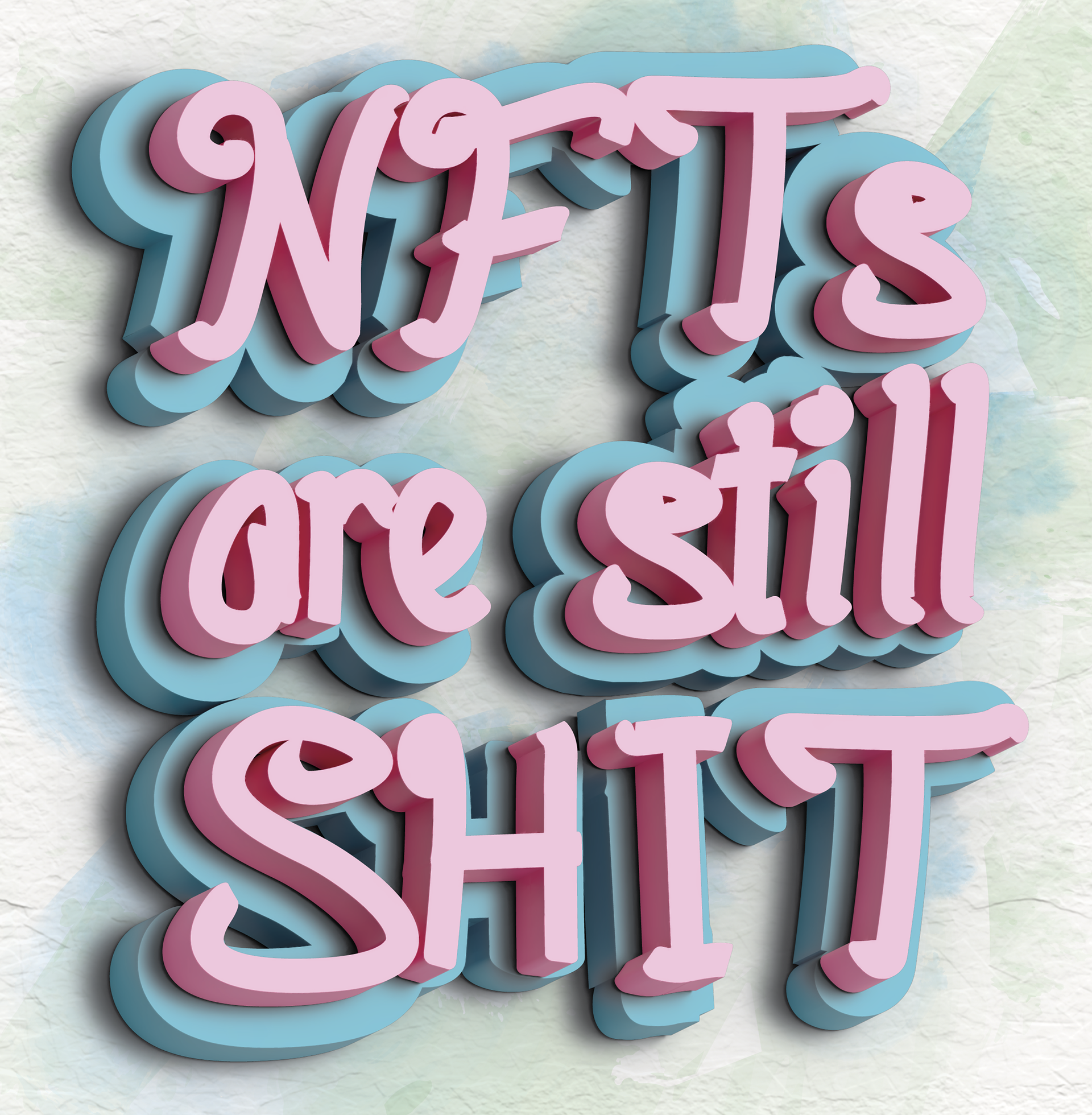 A very nice picture of some words written in 3d that say "NFTs are still shit."