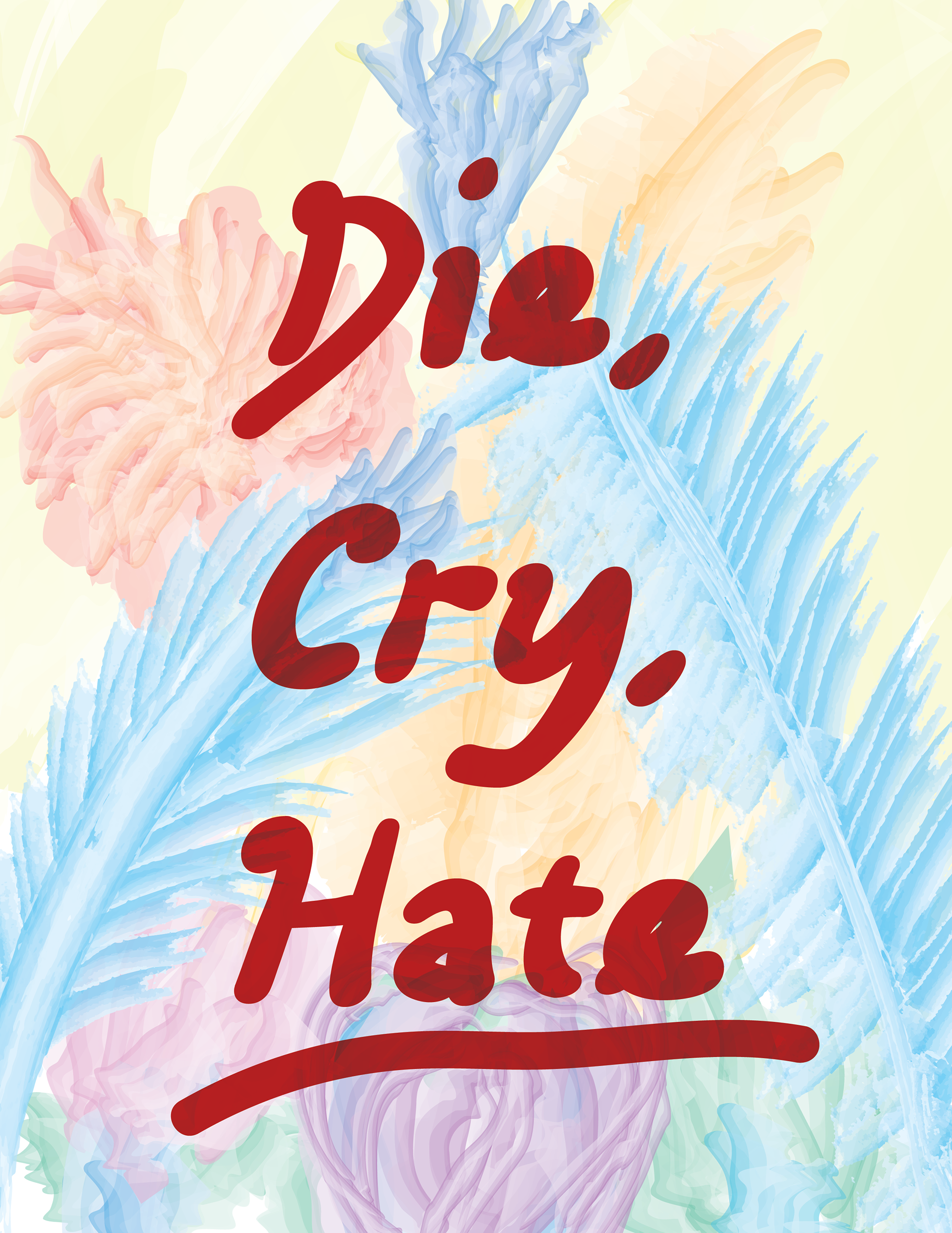 Die, Cry, Hate using a cursive typeface over an abstract watercolour background