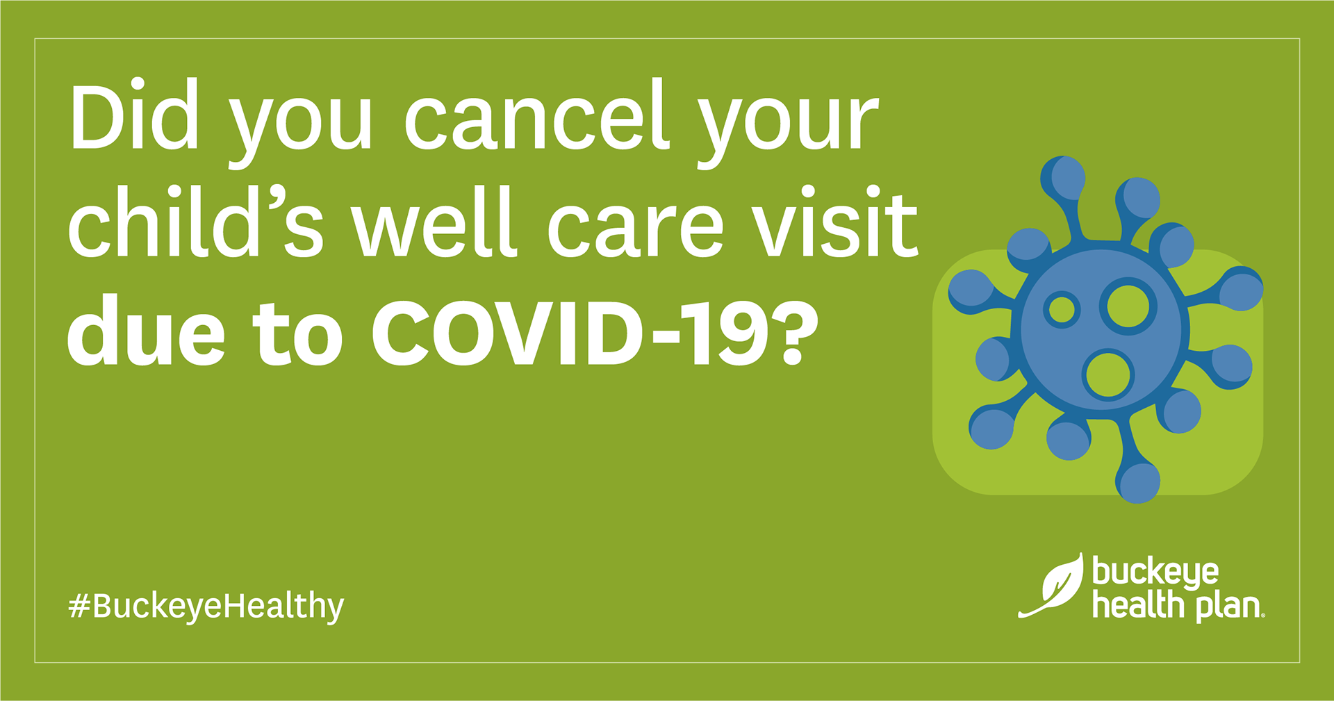 Did you cancel your child’s well care visit due to COVID-19? It’s now safe to return to the doctor’s office. Reschedule their appointment today.