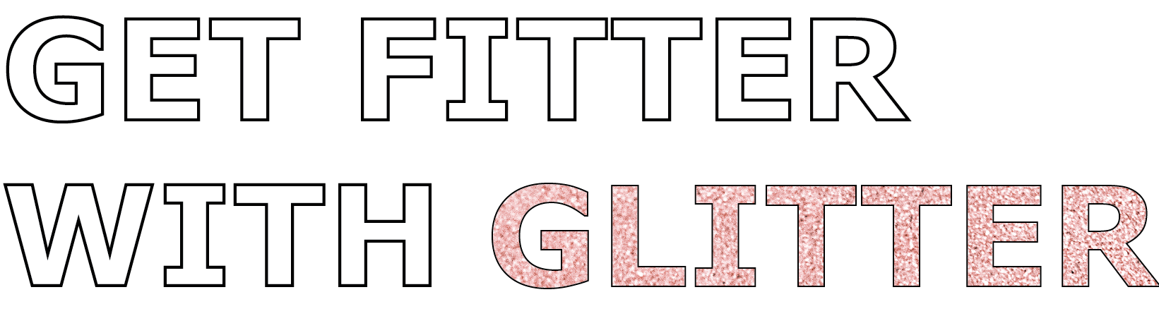 GET FITTER WITH GLITTER