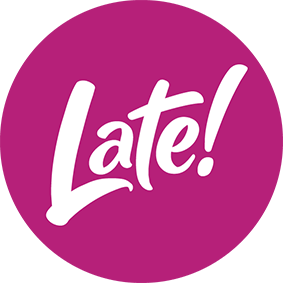 Late!