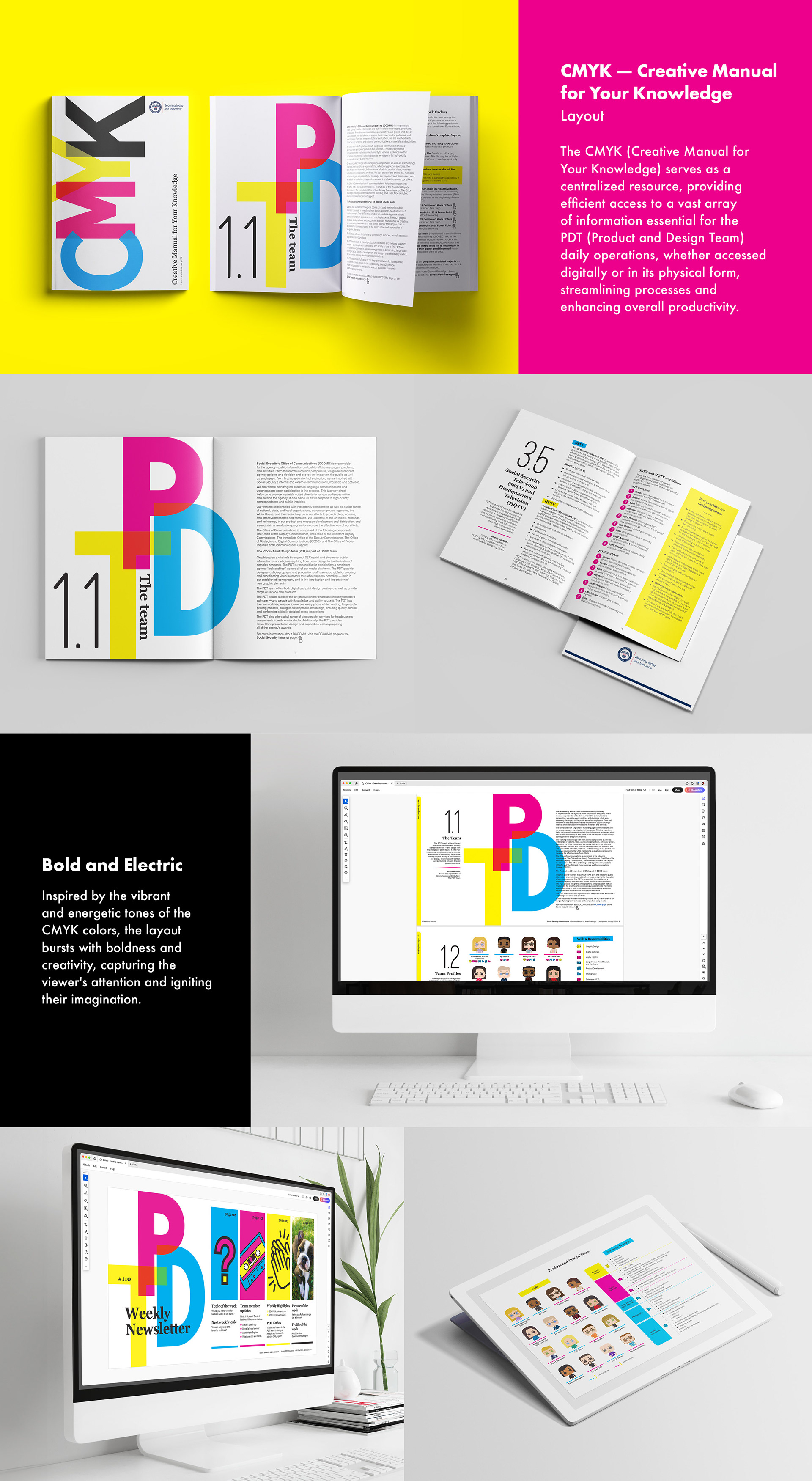 Project: The CMYK (Creative Manual for Your Knowledge) serves as a centralized resource, providing efficient access to a vast array of information essential for the PDT (Product and Design Team) daily operations, whether accessed digitally or in its physical form, streamlining processes and enhancing overall productivity.Inspired by the vibrant and energetic tones of the CMYK colors, the layout bursts with boldness and creativity, capturing the viewer's attention and igniting their imagination.