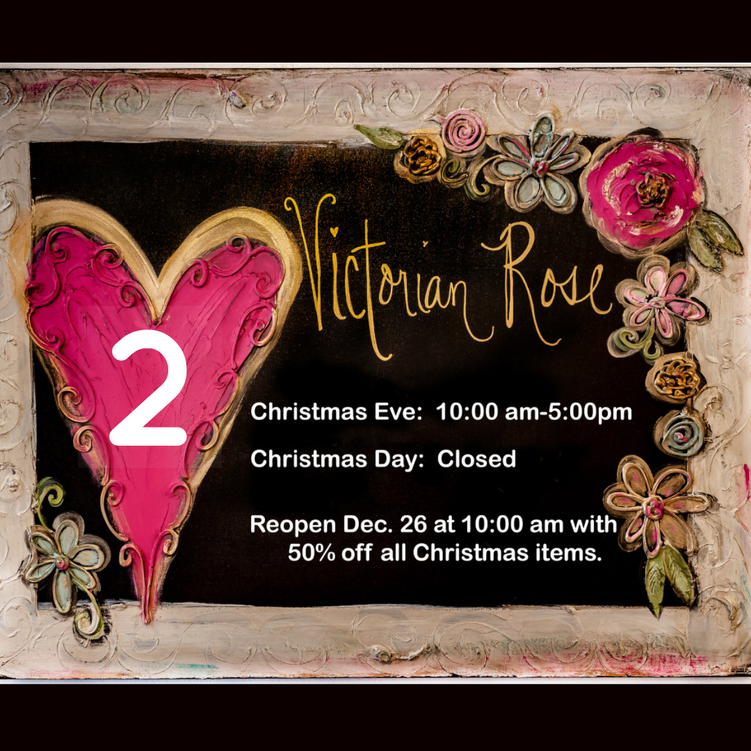 I took a photograph of the VIctorian Rose painting and removed the text to add the seasonal hours. This was posted on social media