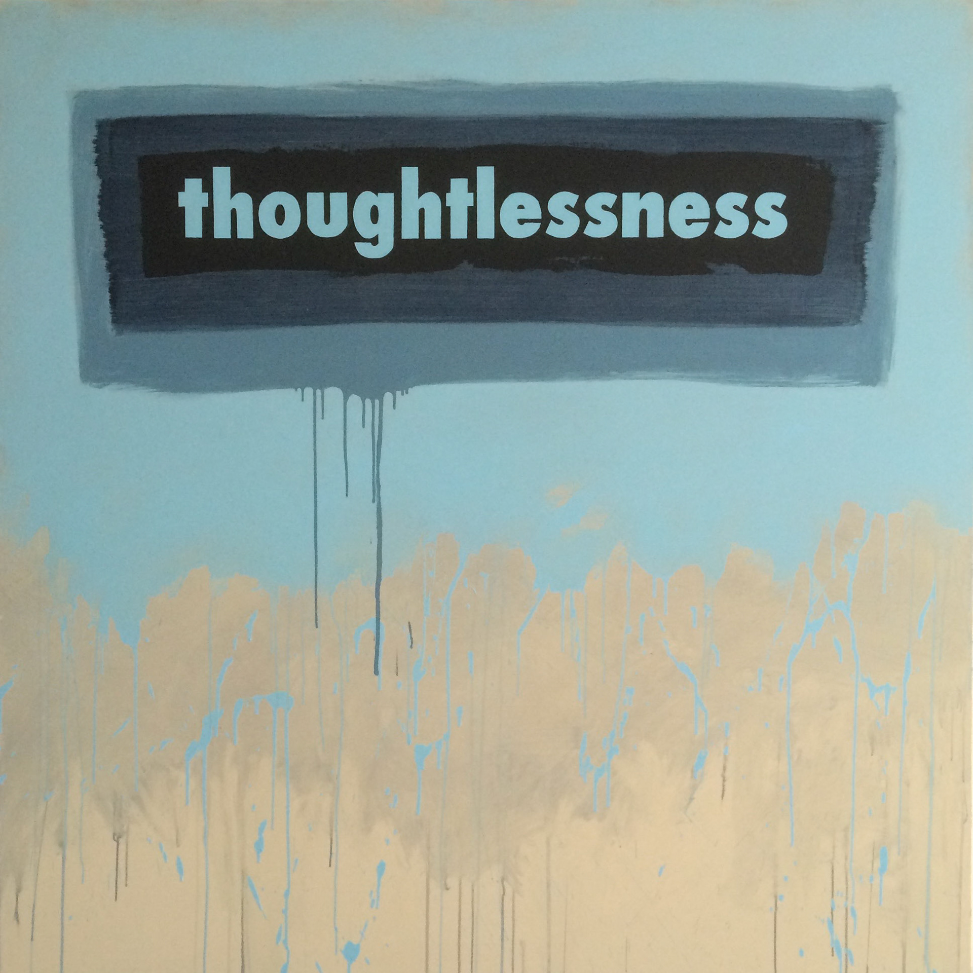Thoughtlessness, 2015