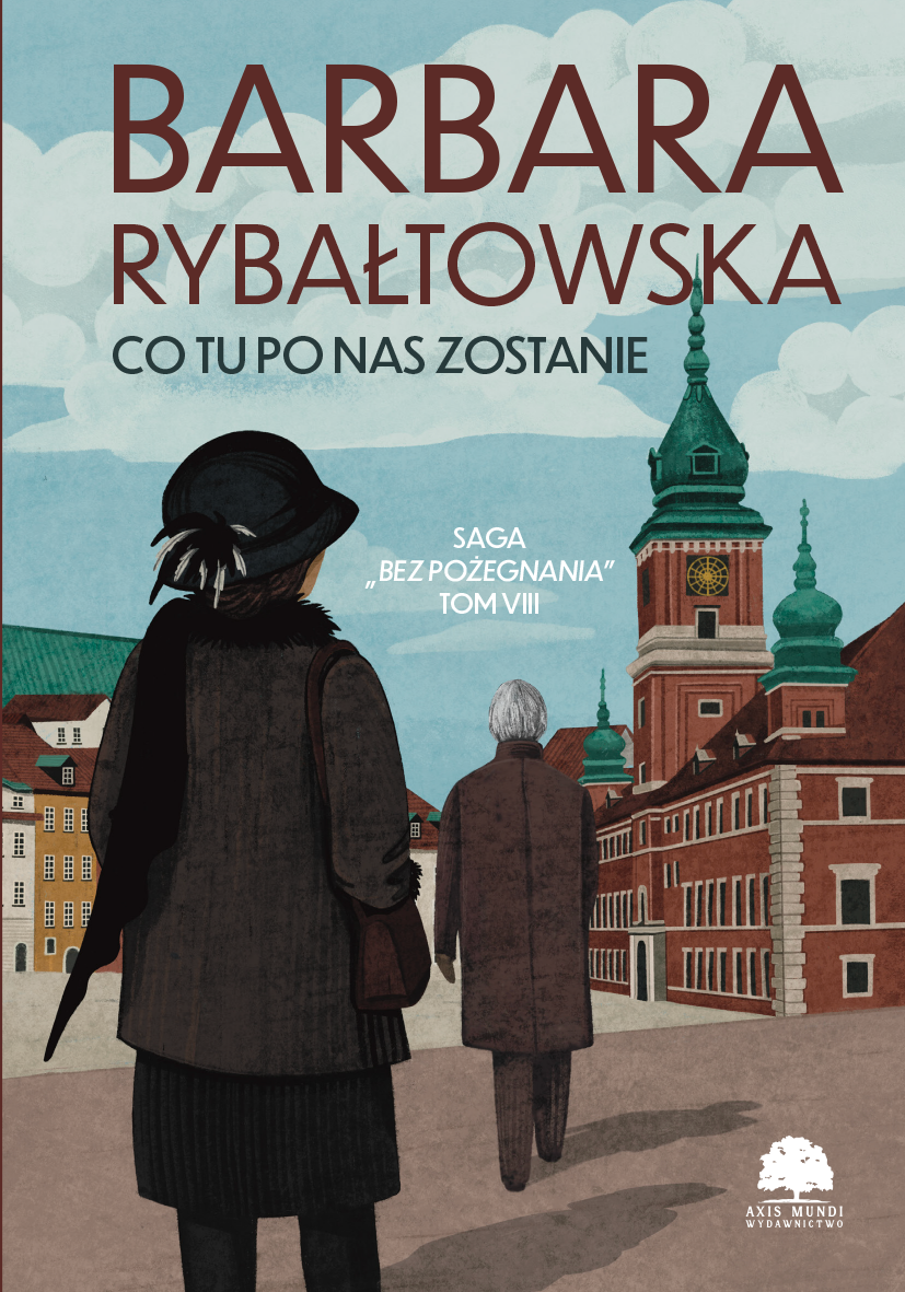 Barbara Rybałtowska "Co tu po nas zostanie"
