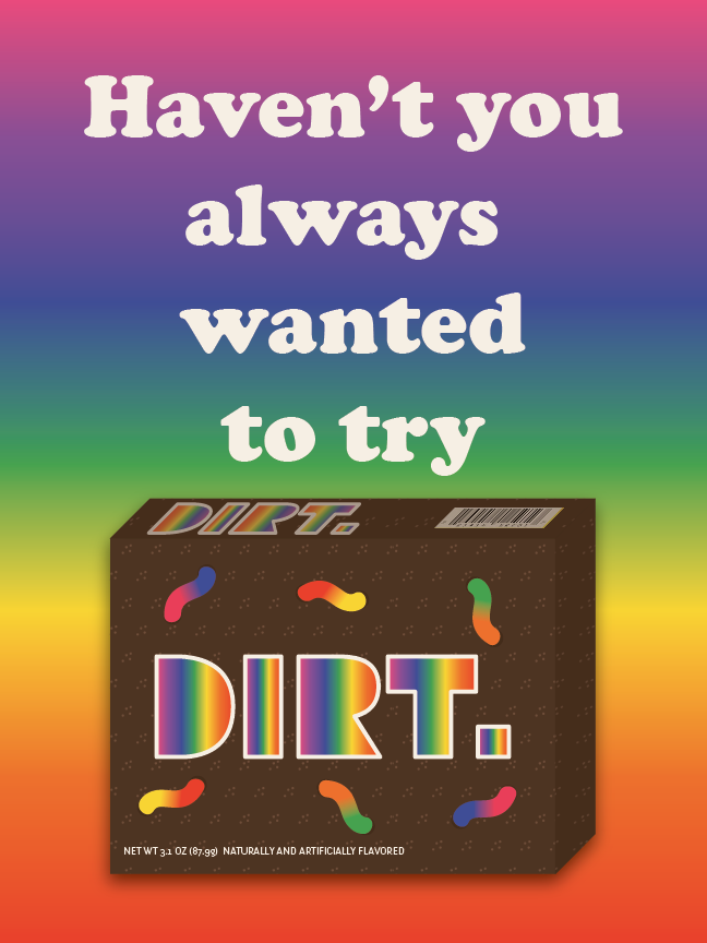 An ad featuring a mockup for a fictional candy based on the popular dessert cup of dirt. 
