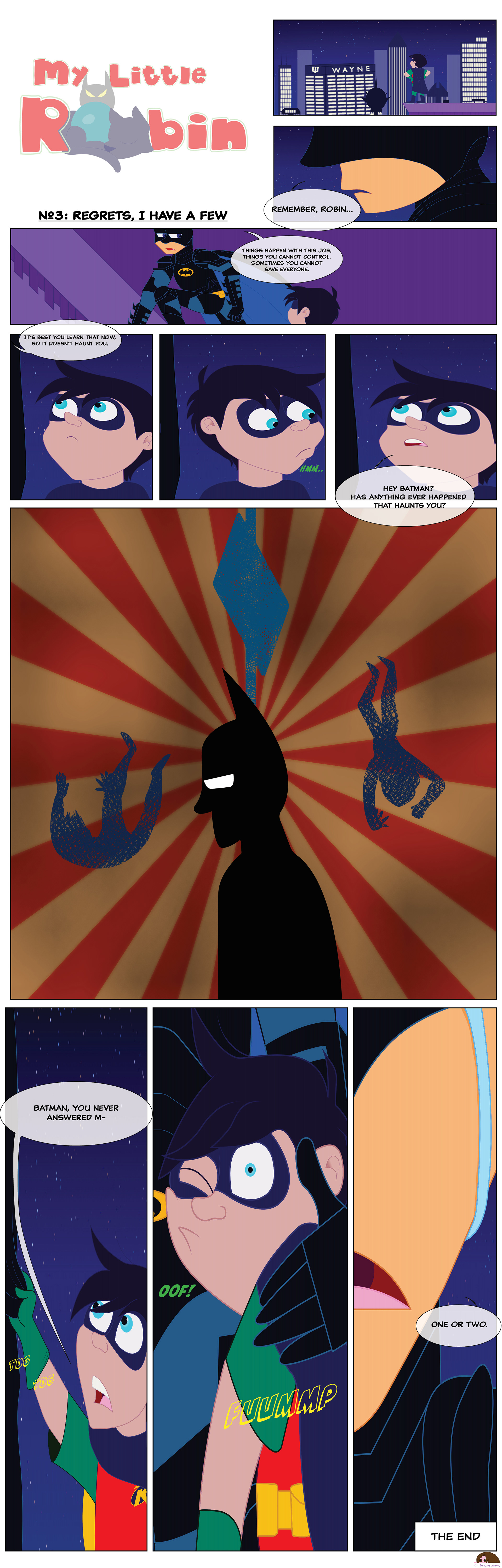 My Little Robin: Regrets, I Have a Few: We all know the Wayne's death haunts Bruce, but I always wondered... Bruce was there when the Grayson's were murdered and was already very established as Batman. They still died... a boy was still orphaned. He'll never say it but I always thought Bruce regrets not being able to save the Graysons and the boy he grows to love as his own lives with the same pain and guilt as him. But maybe... Just maybe... he can teach Robin to let go of regret. Batman copyright to Bill Finger, DC, And Bob Kane, all rights reserved ArtWork copyright to jilldraws, all rights reserved