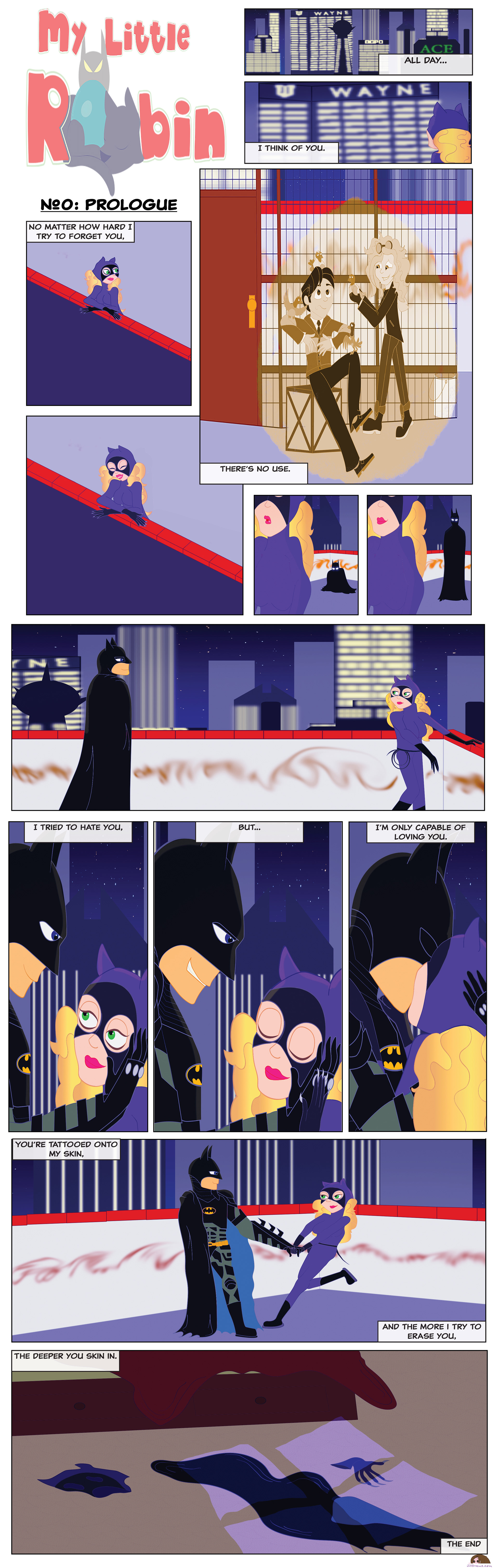 My Little Robin: Prologue Part 1/2 After 10 plus years apart Bruce and Selina reunite on Gotham's rooftops. Batman, Robin, Catwoman Copyright to DC, Bill Finger, and Bob Kane all rights reserved ArtWork copyright to jilldraws.com, All rights reserved 1st quote, unknown, “searchquotes.com” 2nd quote, Mirella Muffarotto, “Everybody is a Story” (The Rook Grew #1)