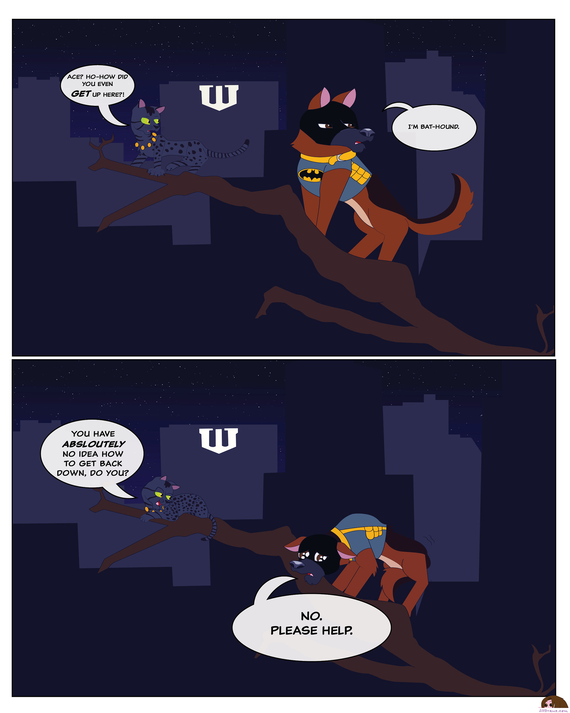  Pet's Night Out: Saw the picture of the dog who climbed up a climb to get to a cat and this popped into my head. Ace, the Bat-Hound (German Shepard)  and Isis the cat (Black Bengal Cat) out on patrol like their owners D'aw! Poor Bat-Puppy! Ace The Bat-Hound copyright to Bill Finger, DC, And Bob Kane, all rights reversed Isis the cat copyright to Bruce Timm and DCAU, all rights reserved ArtWork copyright to jilldraws, all rights reserved