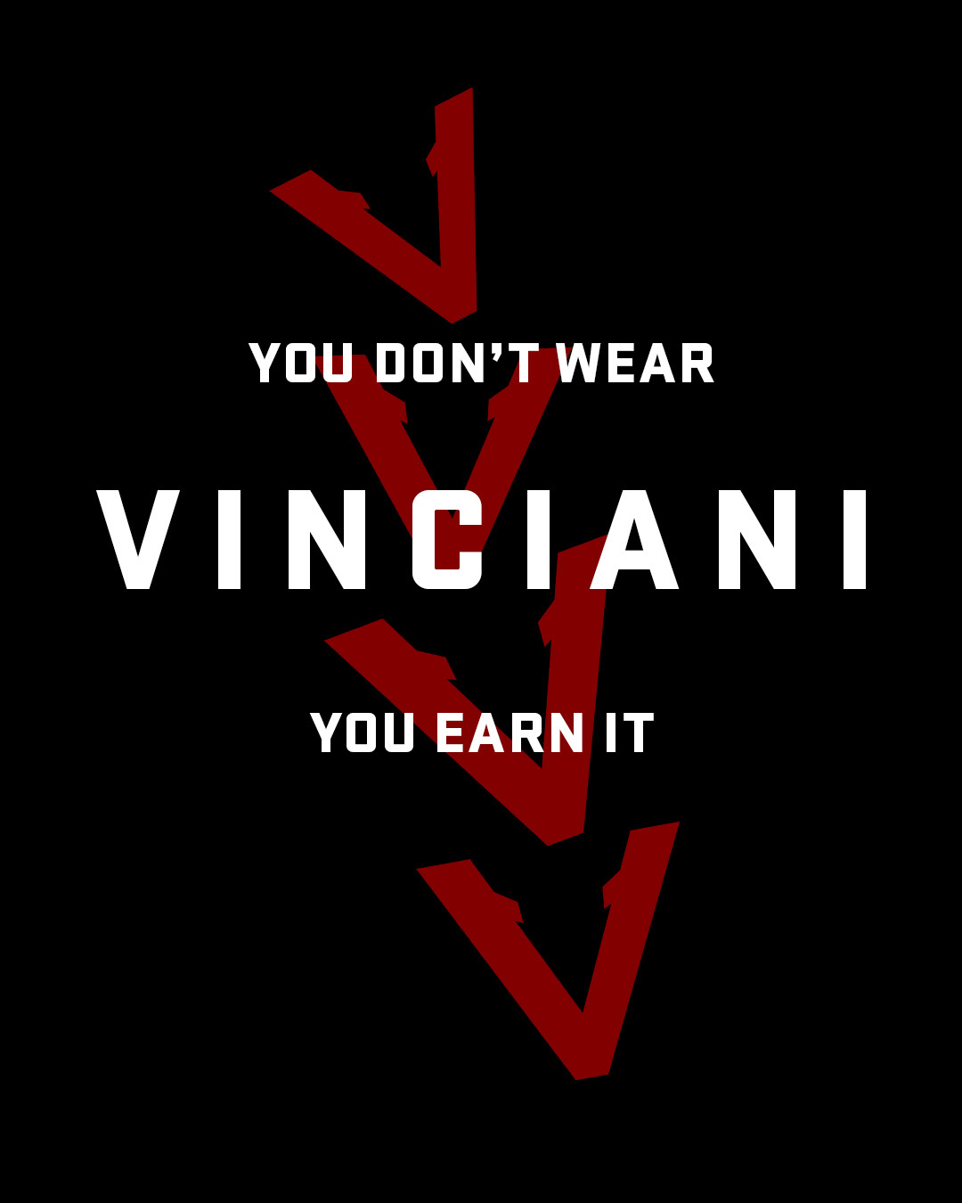 Vinciani brand graphic with "You Don't Wear Vinciani, You Earn It" slogan and red V ascension stripe on black background.