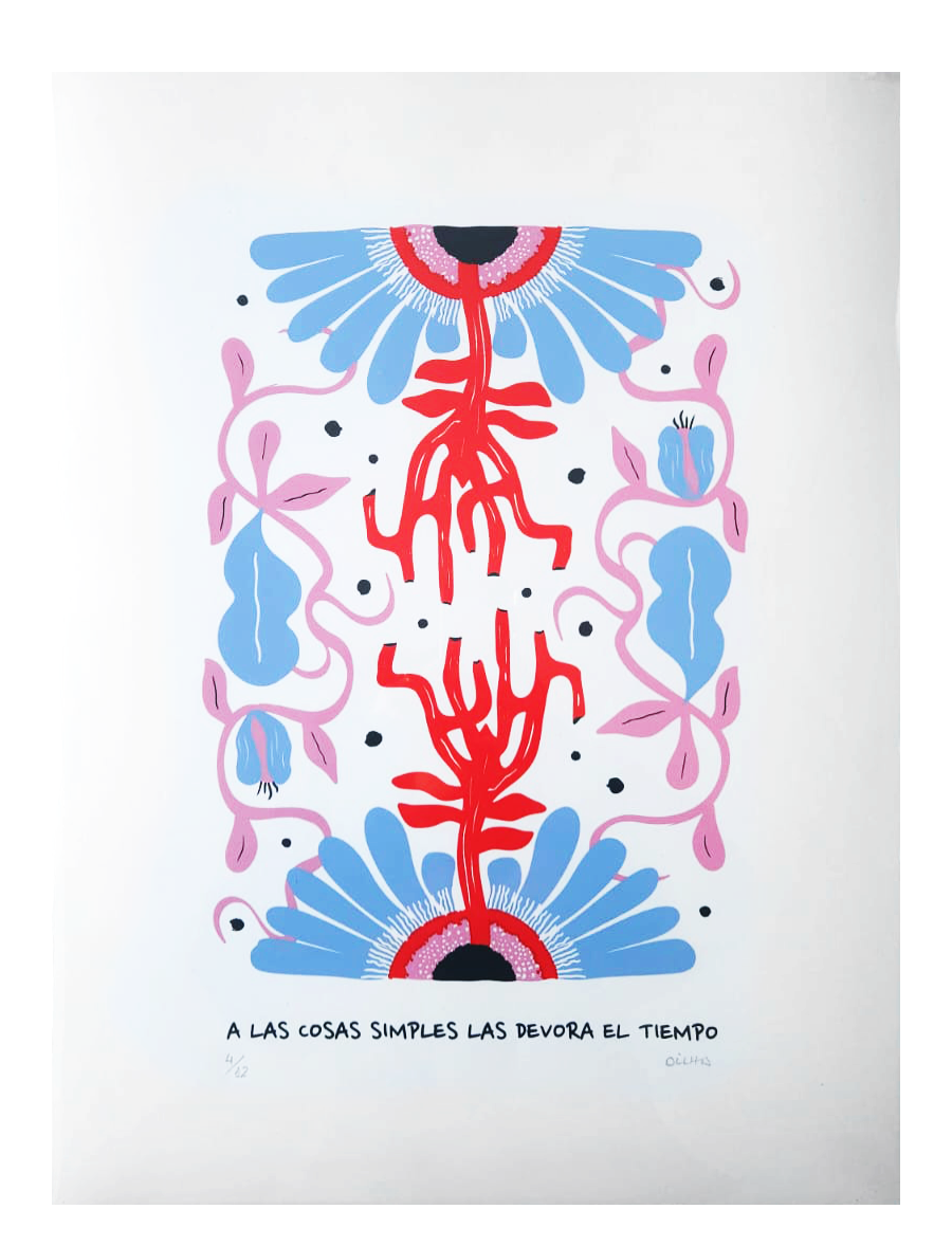 Poster fondo blanco, con ilustración floral en colores rojo, celeste, rosa y negro. Frase en la parte de abajo: A LAS COSAS SIMPLES LAS DEVORA EL TIEMPO. Debajo en lápiz:  4/12, firma OILHA
