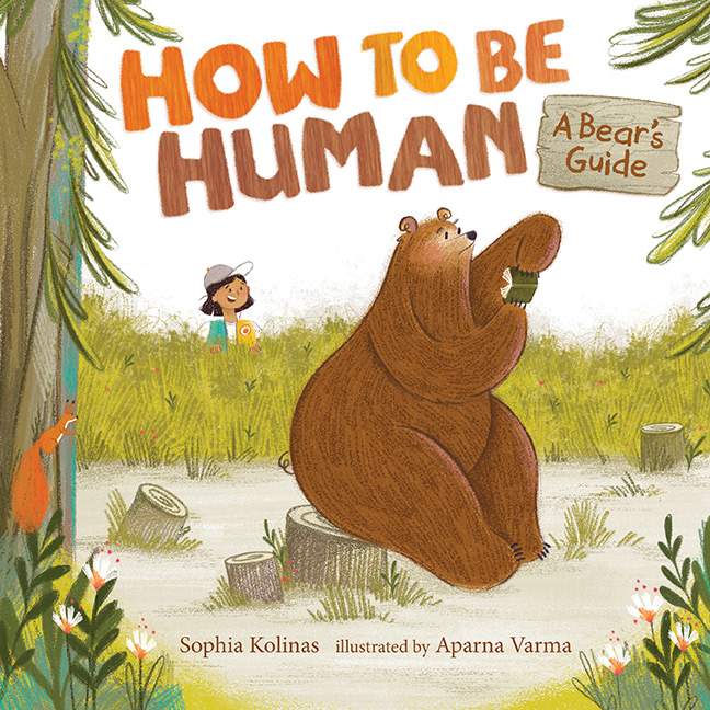 How to Be Human - Written by Sophia Kolinas Illusrated by Aparna Varma