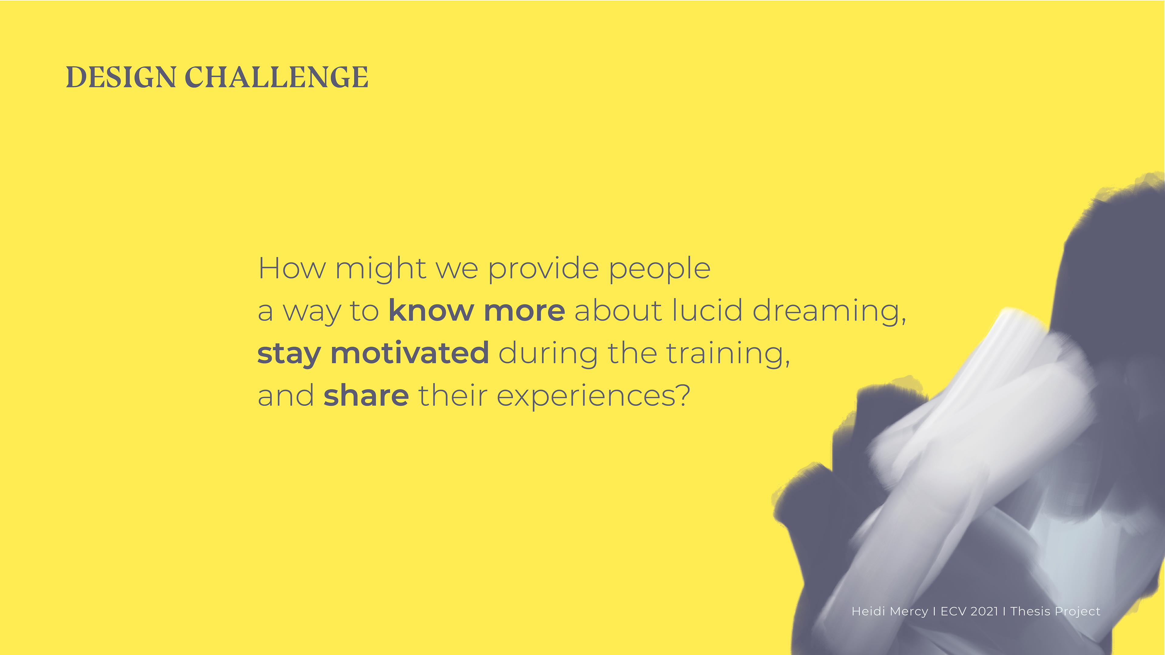 Seing those insights my design challenge was the following: How might we provide people a way to know more about lucid dreaming, stay motivated during the training, and share their experiences?