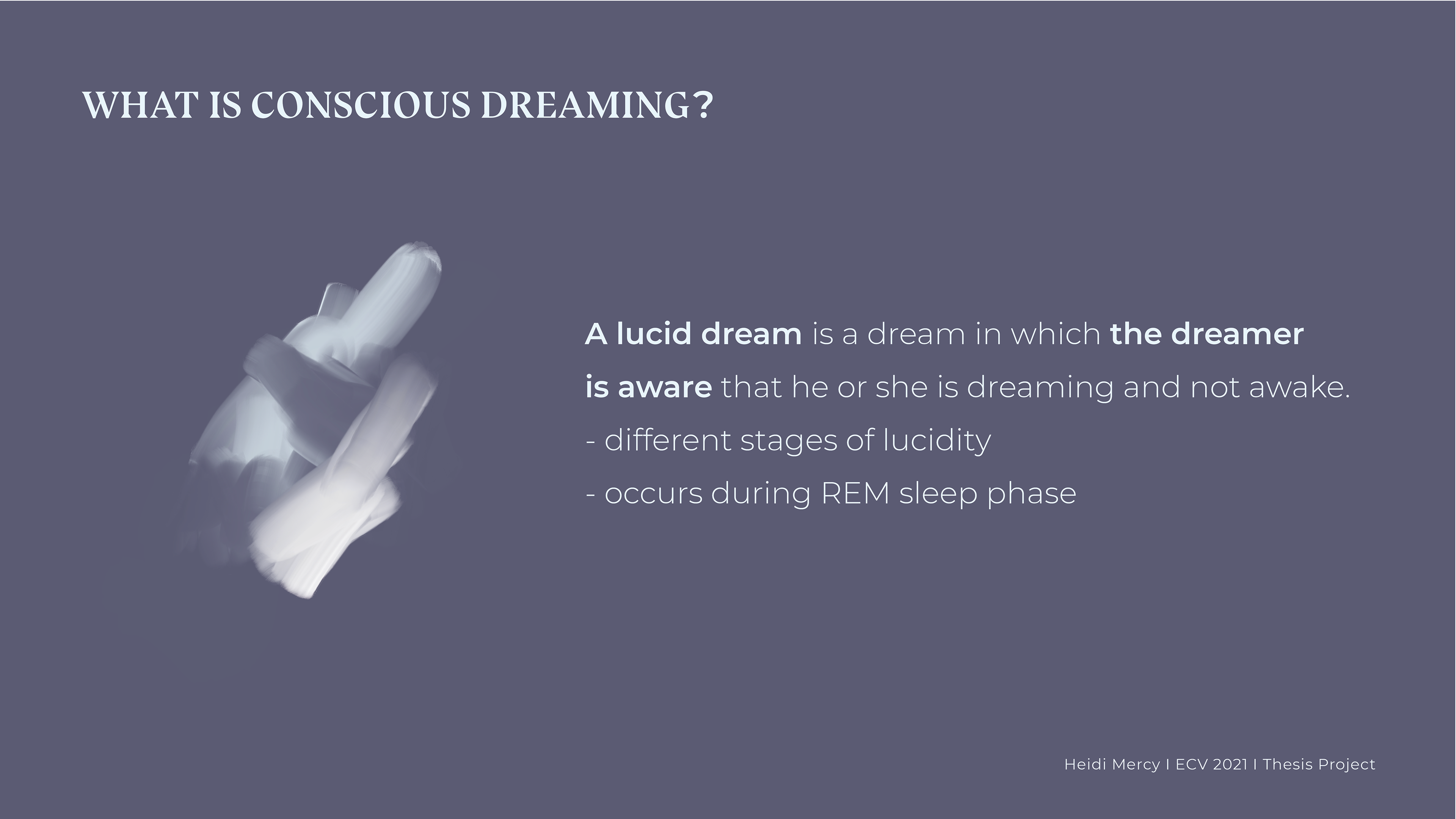 Indeed, a lucid dream is a dream in which the dreamer is aware that he or she is dreaming and not awake. There are different stages of lucidity in dreaming, ranging from a low level of awareness that something is wrong, to full control of the dream. A sleep cycle consists of five stages of sleep. The fifth stage is REM sleep. During this phase, brain activity increases in a manner comparable to an awake stage. The REM sleep phase is one of the most mysterious cycles, and its complete functioning is still studied by neuroscientists. It is during this phase that we dream, and therefore, lucid dream.