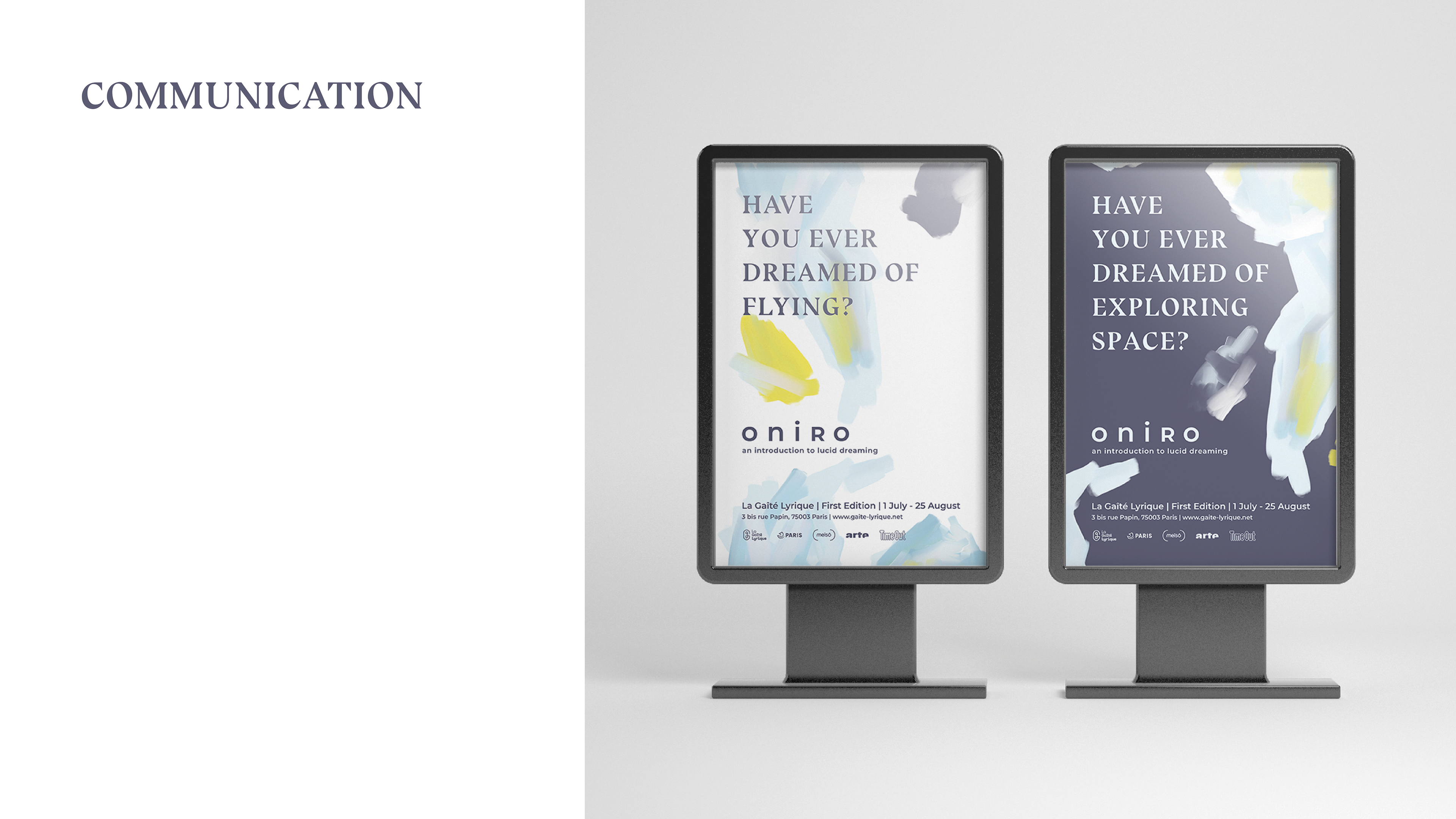Here are two of the posters of the communication campaign of the exhibition. It's showing different things you can do by lucid dreaming so it's arousing people's curiosity.